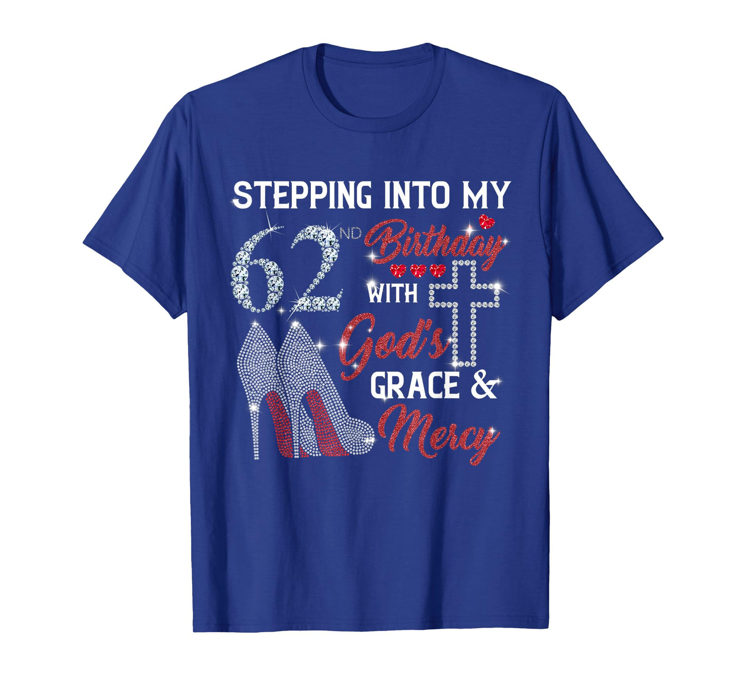Stepping Into My 62nd Birthday with GOD's Grace & Mercy T-Shirt