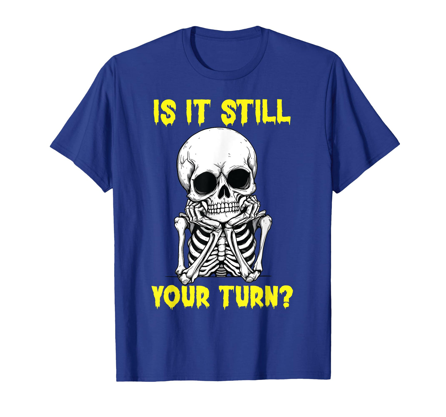 Board Game Card - Is It Still Your Turn Funny Game Nights T-Shirt