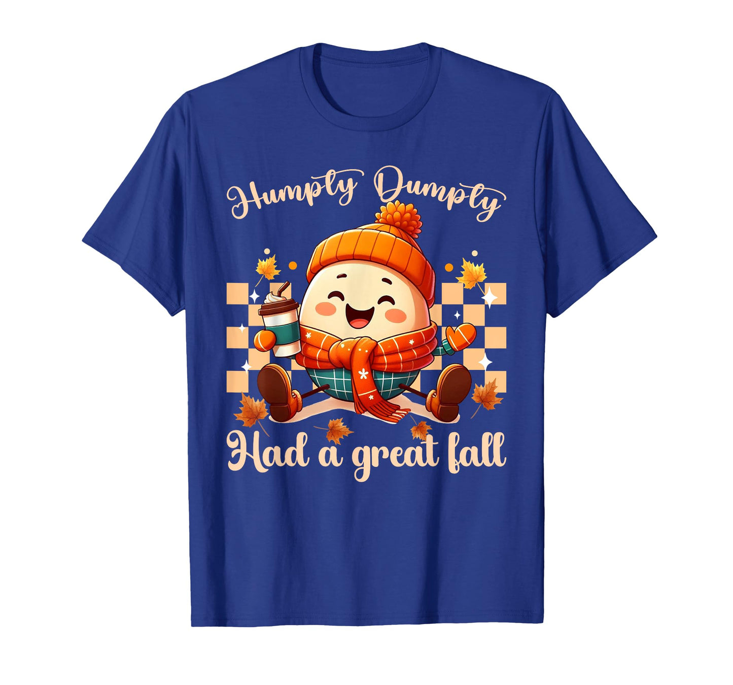 Funny Humpty Dumpty Had A Great Fall autumn men, women T-Shirt