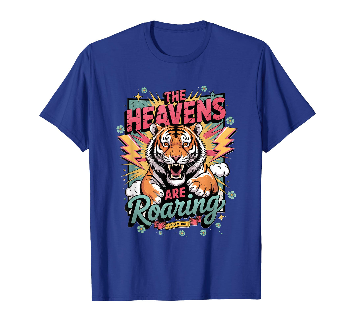 The Heavens Roar Psalm 19 1 Powerful Tiger Roaring in Faith T-Shirt