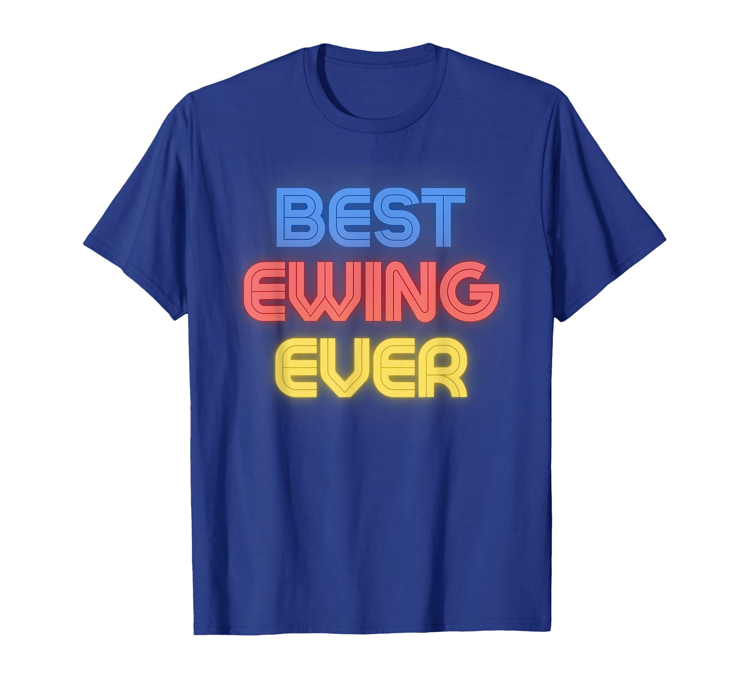 Best Ewing Ever - Funny Ewing Name Ewing T-Shirt