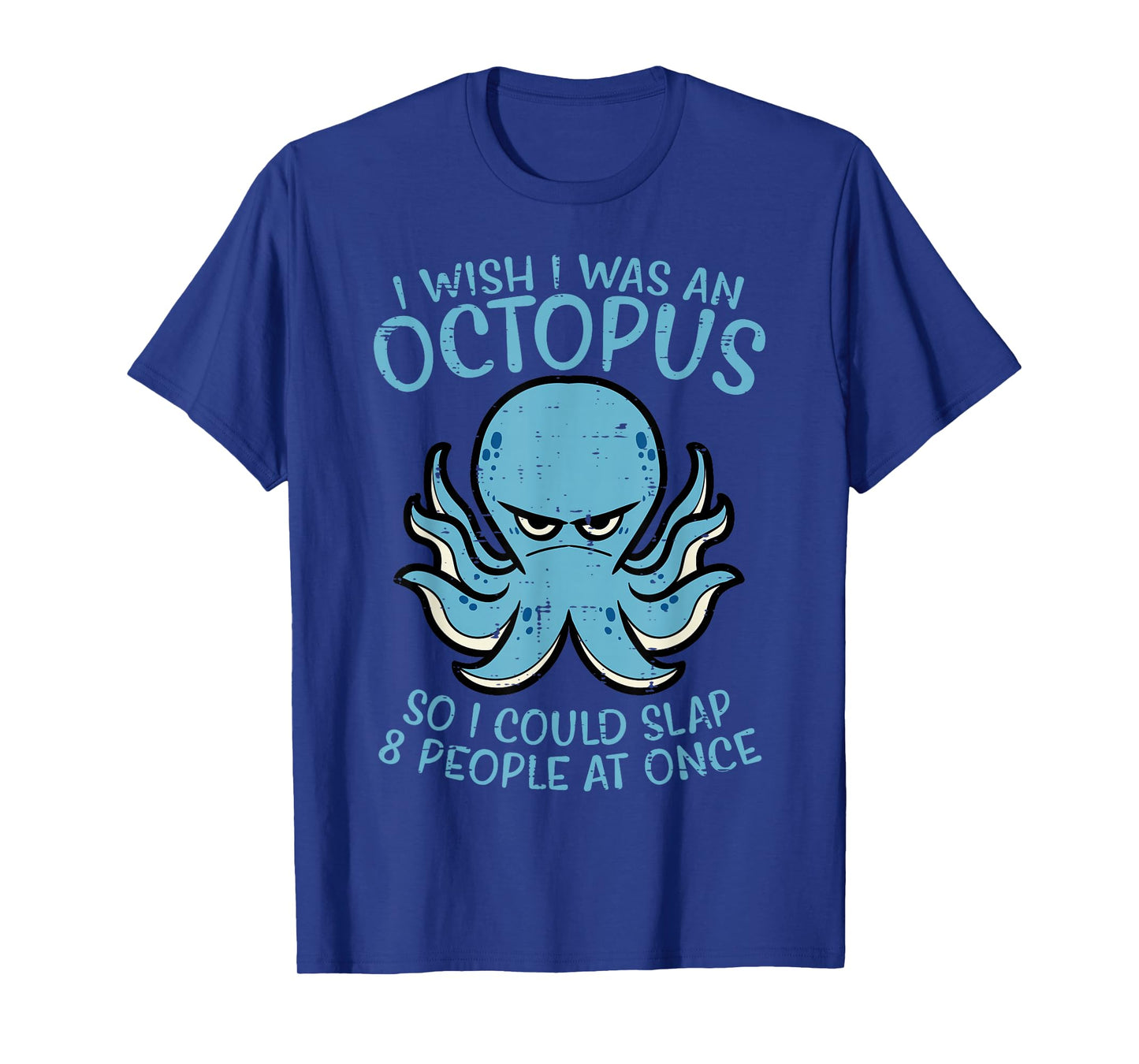 Wish I Was Octopus Slap 8 People At Once Funny Women Men T-Shirt