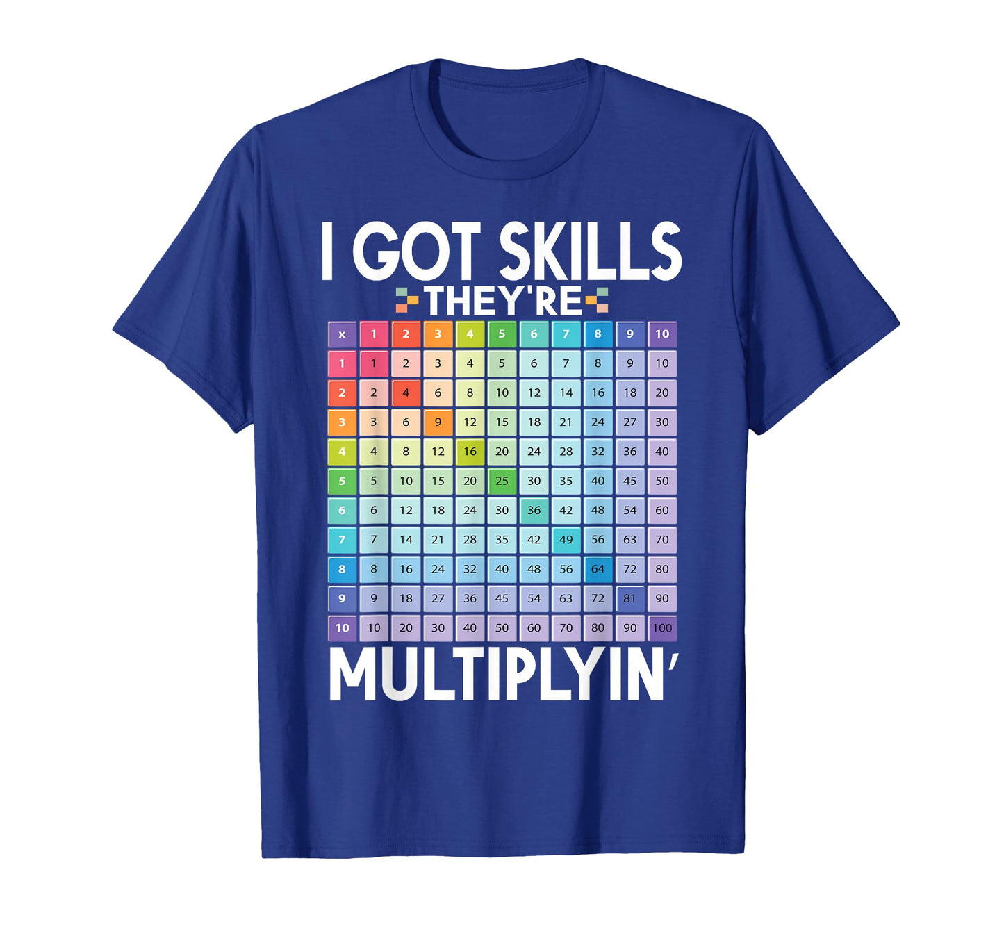 I Got Skills They're Multiplying Funny Math Teacher Students T-Shirt