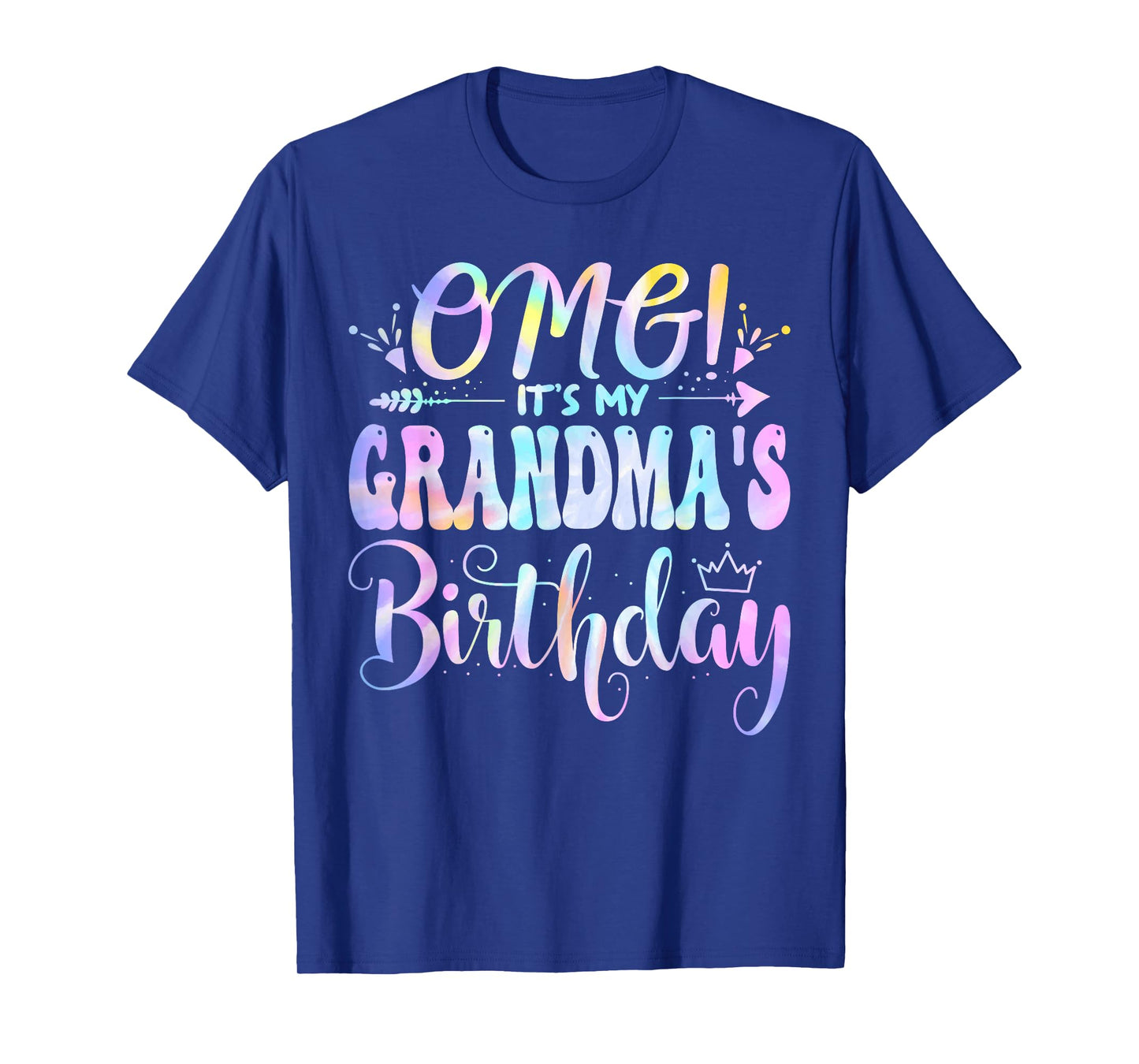 OMG It's My Grandma's Birthday Happy BDay Mother Tie Dye T-Shirt