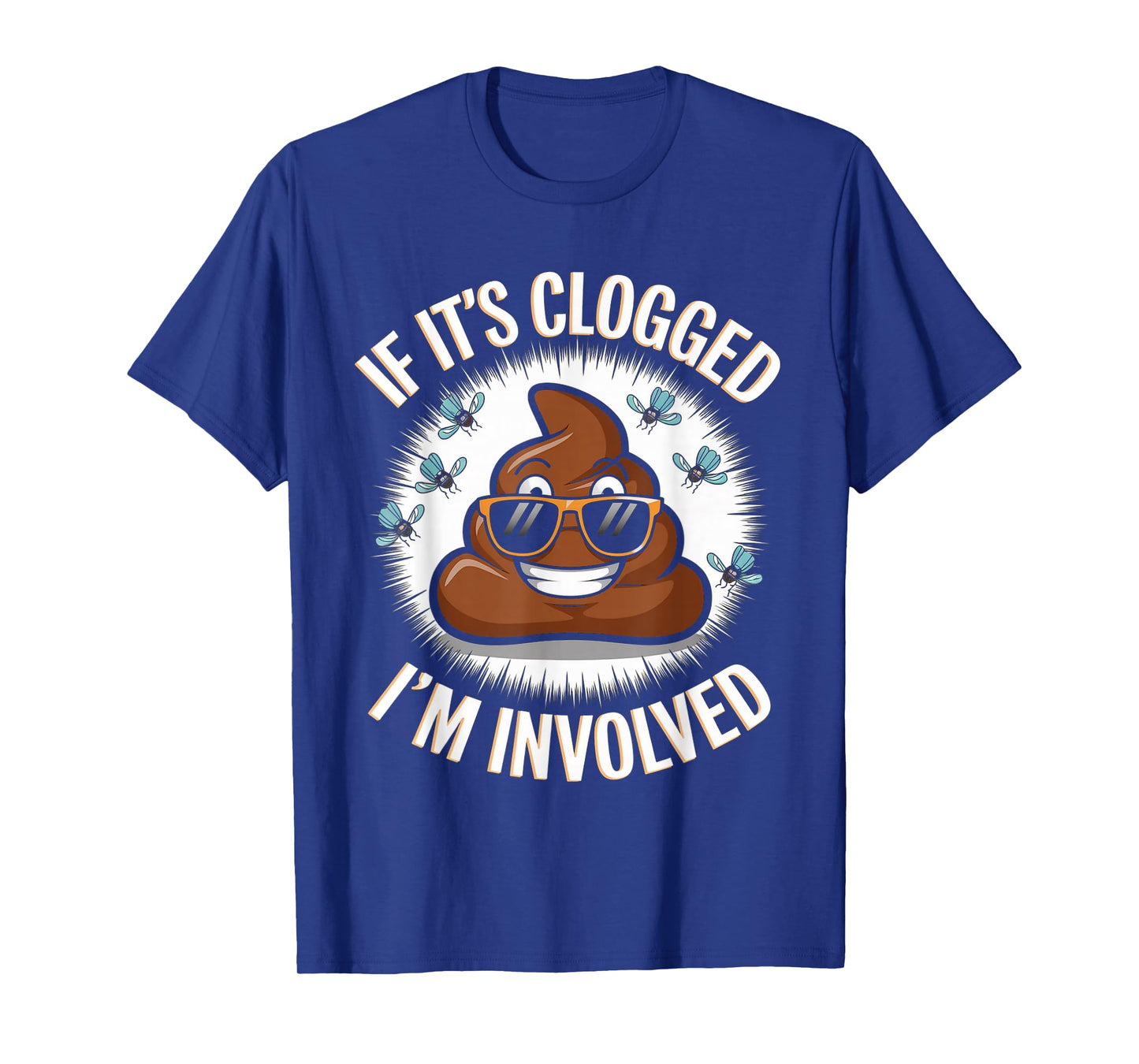 If it's clogged I'm involved Toilet Joke Unclog Bathroom Dad T-Shirt