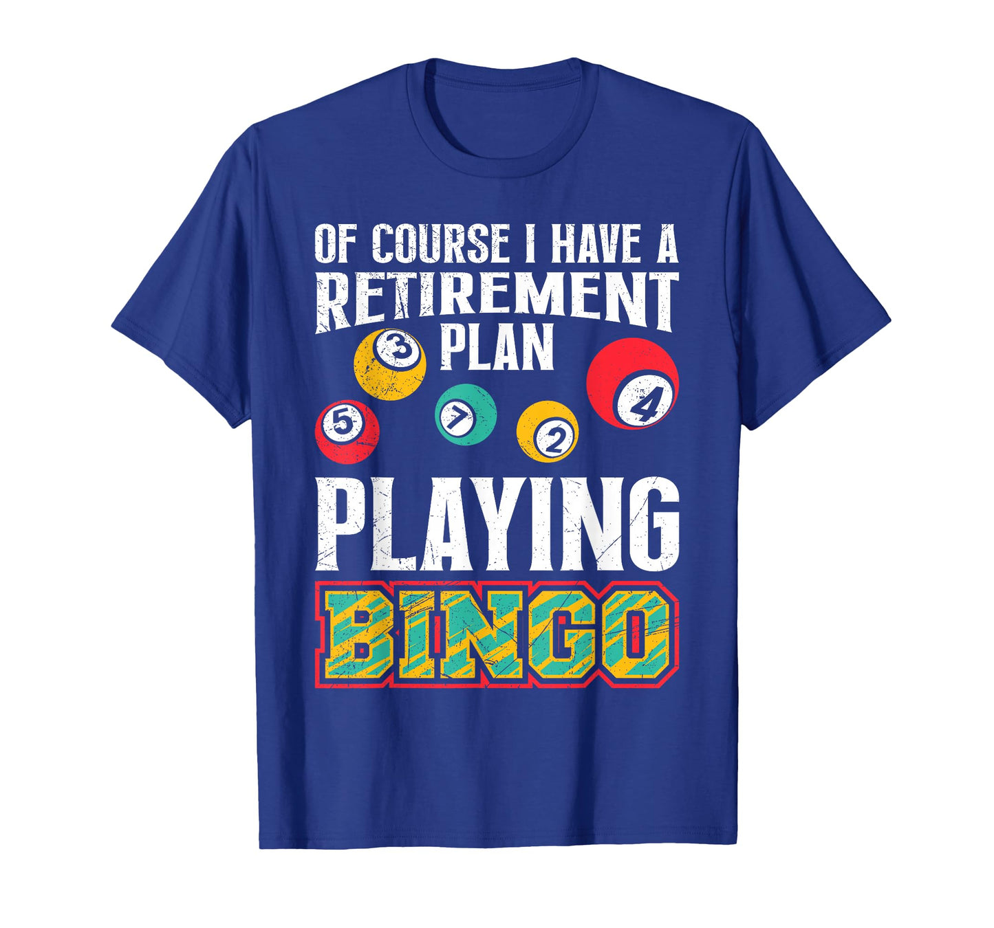 Bingo OF COURSE I HAVE A RETIREMENT PLAN BINGO T-Shirt