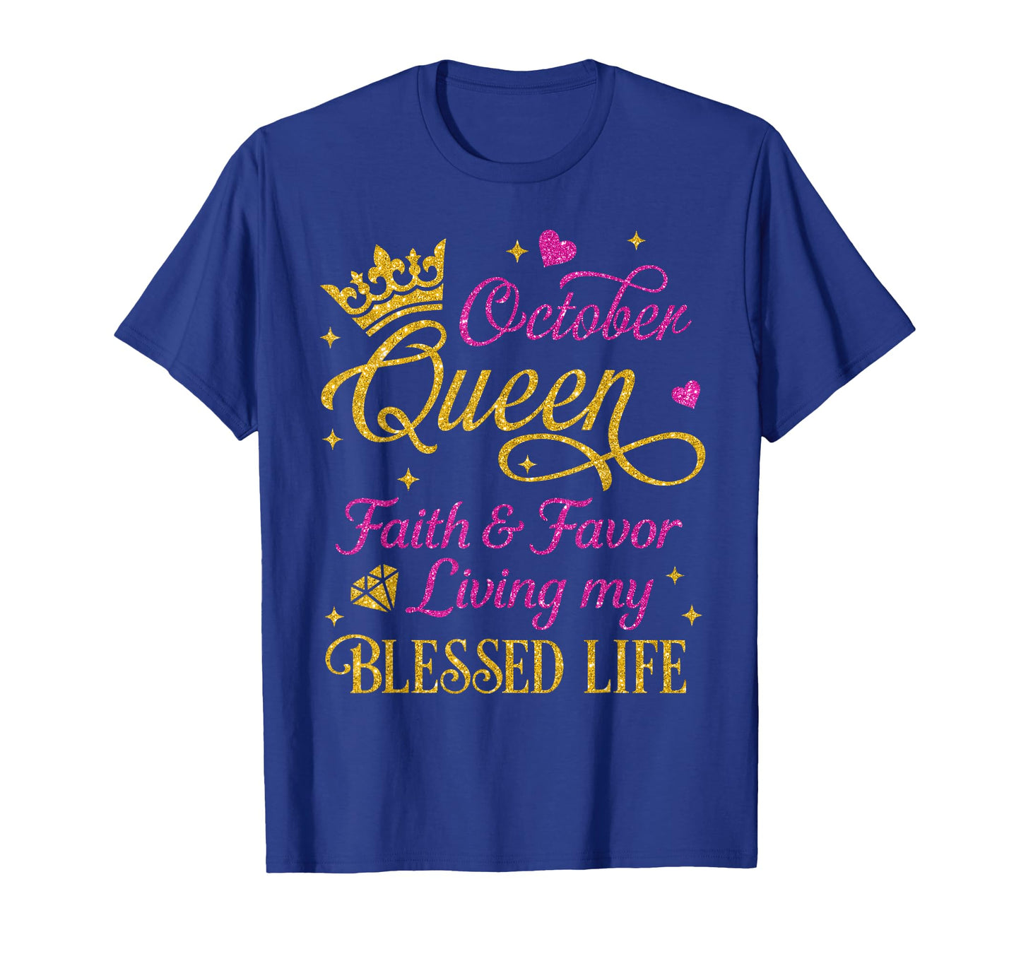 October Queen Faith & Favor Living My Blessed Life Birthday T-Shirt