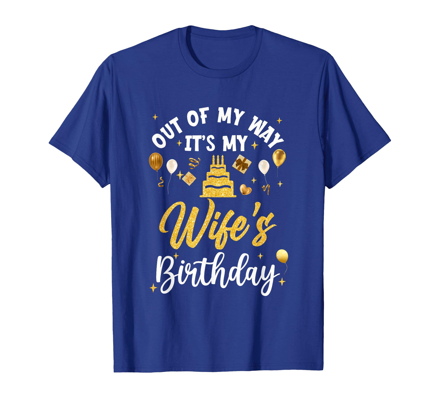 Out Of My Way It's My Wife Birthday Party Matching T-Shirt