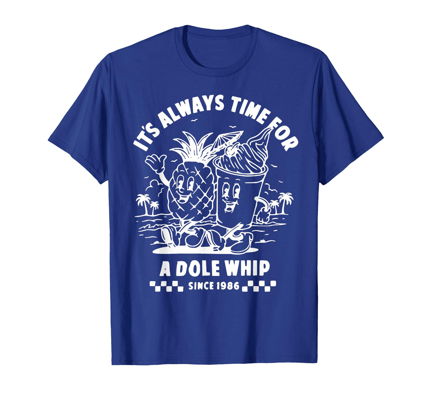 It's Always Time For A Dole Whip T-Shirt