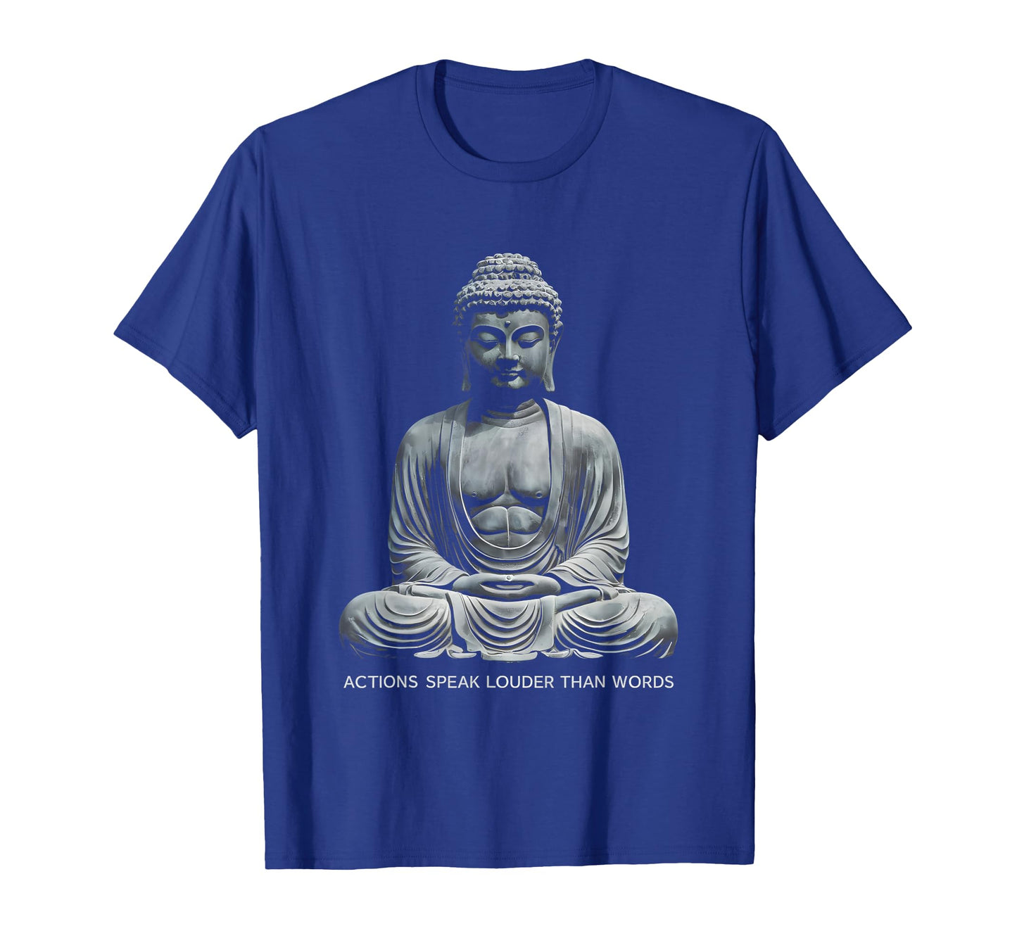 Buddha Statue - Actions Speak Louder Than Words - Meditation T-Shirt