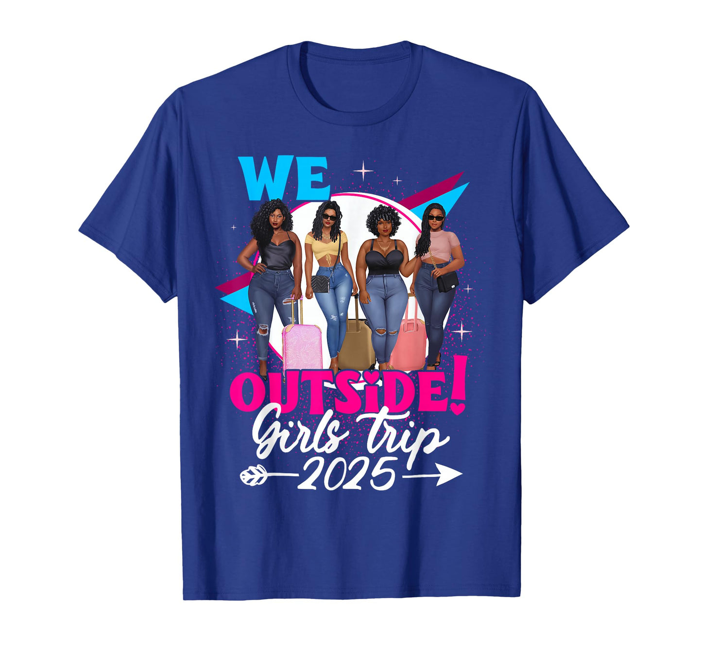 We Outside Girls Trip 2025 Afro Girls Black Womens Together T-Shirt