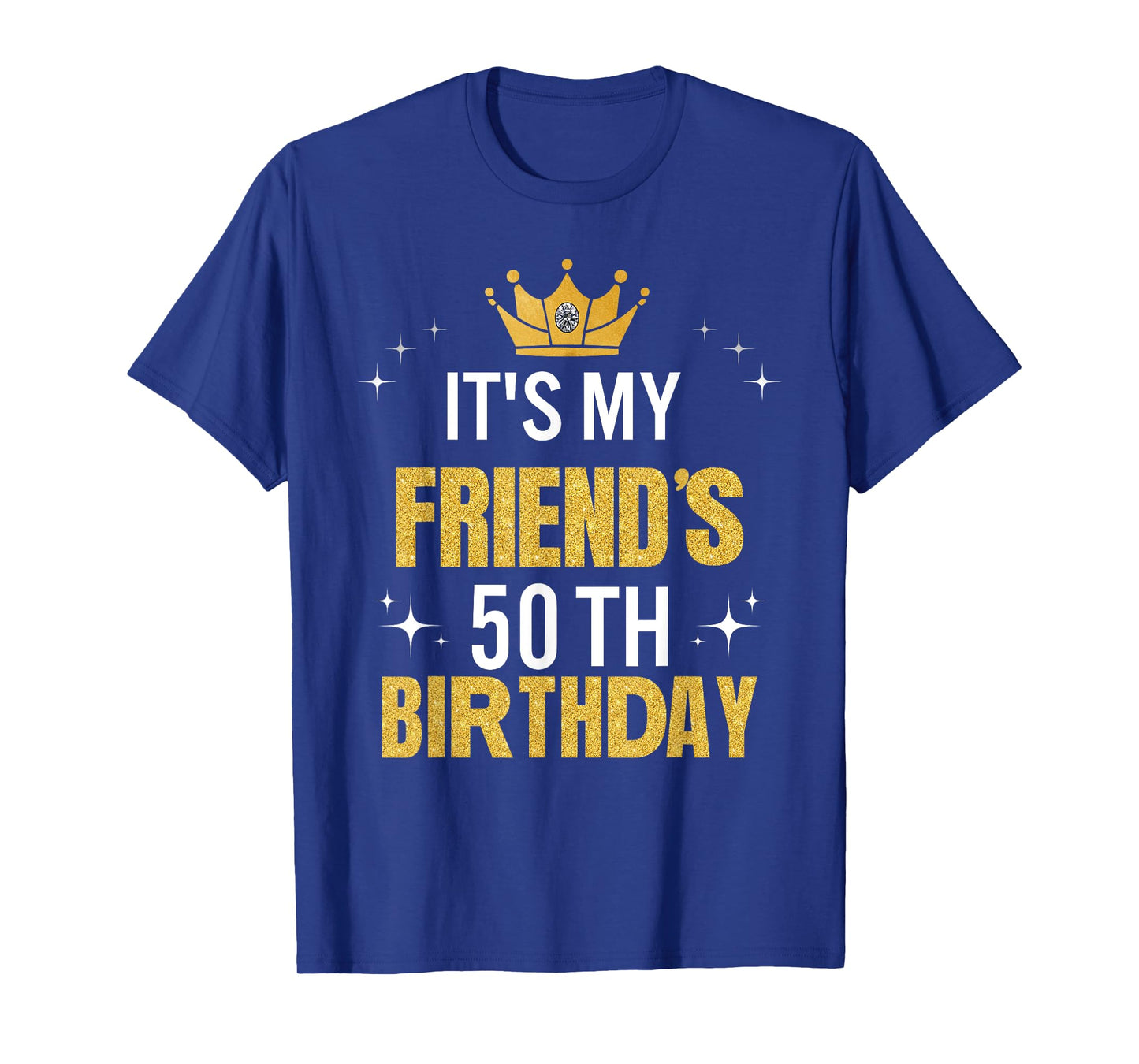 Best Friend It's My 50th Birthday Ideas Funny T-Shirt
