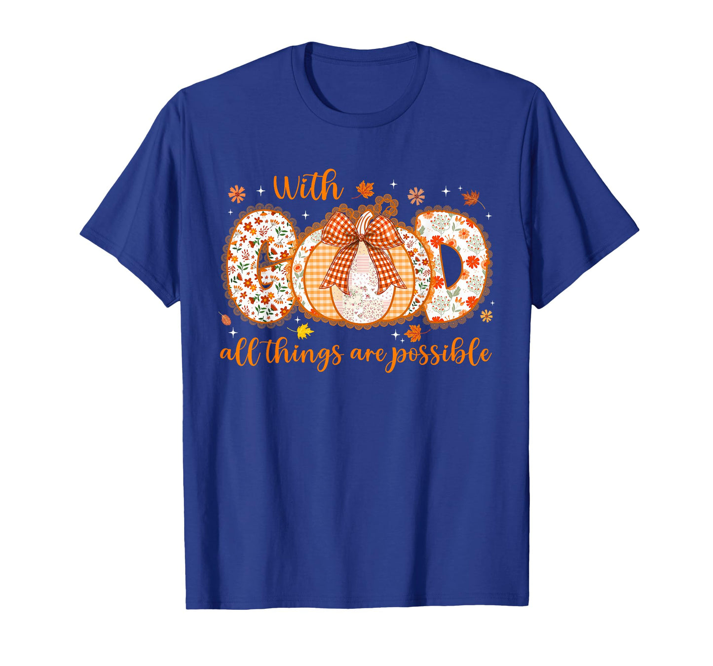 with GOD All Things are Possible Thanksgiving Lace Pumpkin T-Shirt