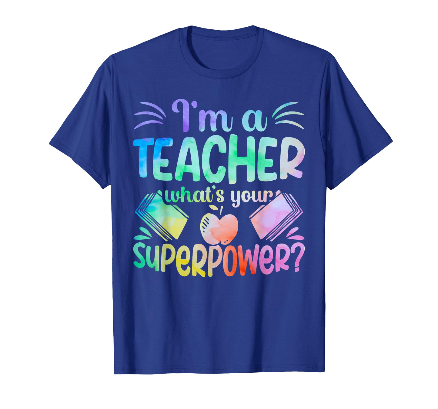 Im A Teacher Whats Your Superpower Teaching Professional Men Women T-Shirt