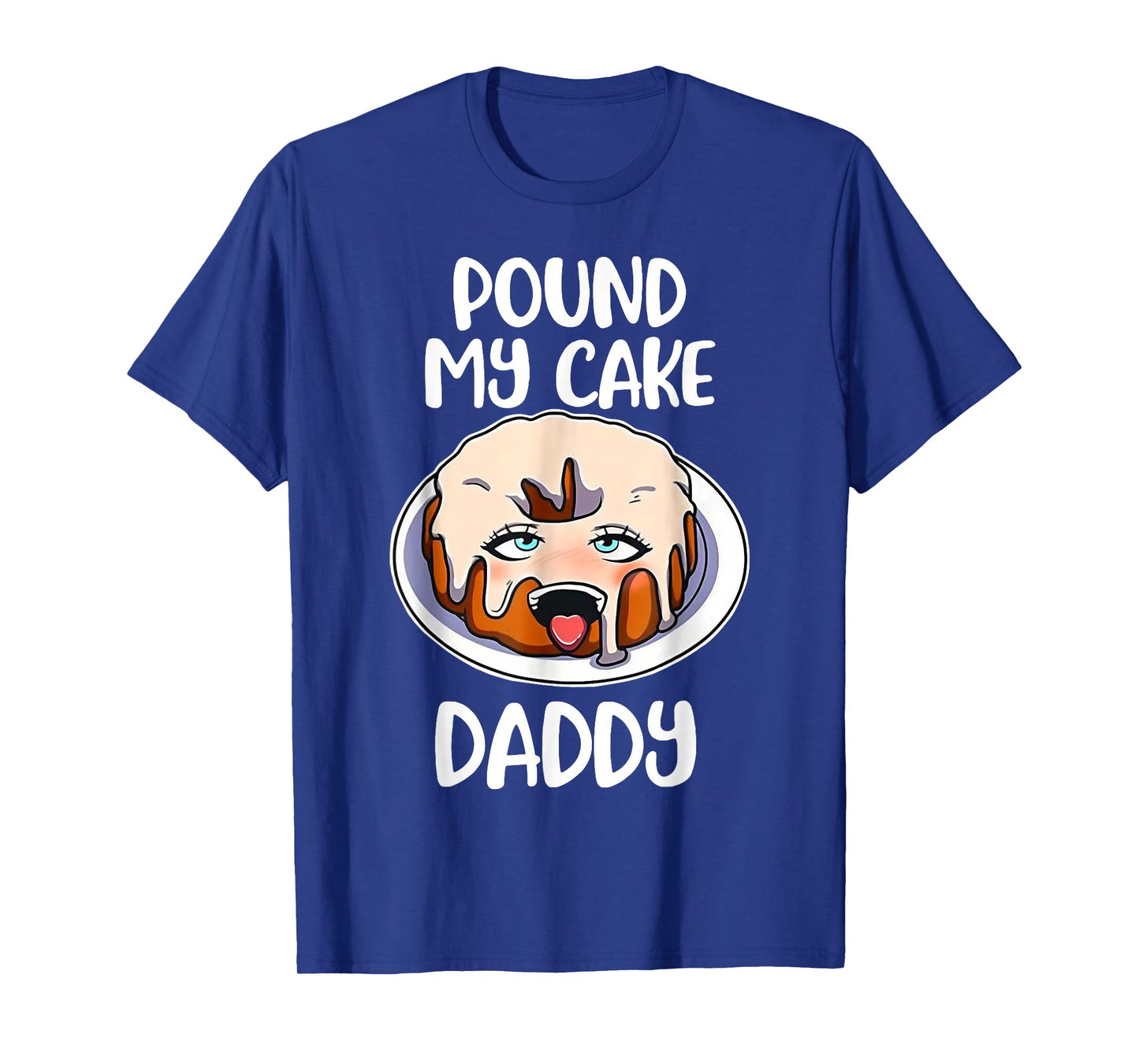 Pound My Cake Daddy T-Shirt