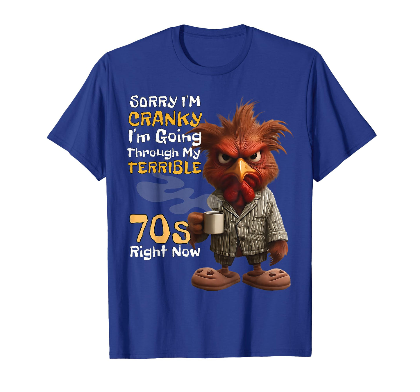 Sorry Im Cranky Im Going Through My Terrible 70s Now Funny T-Shirt