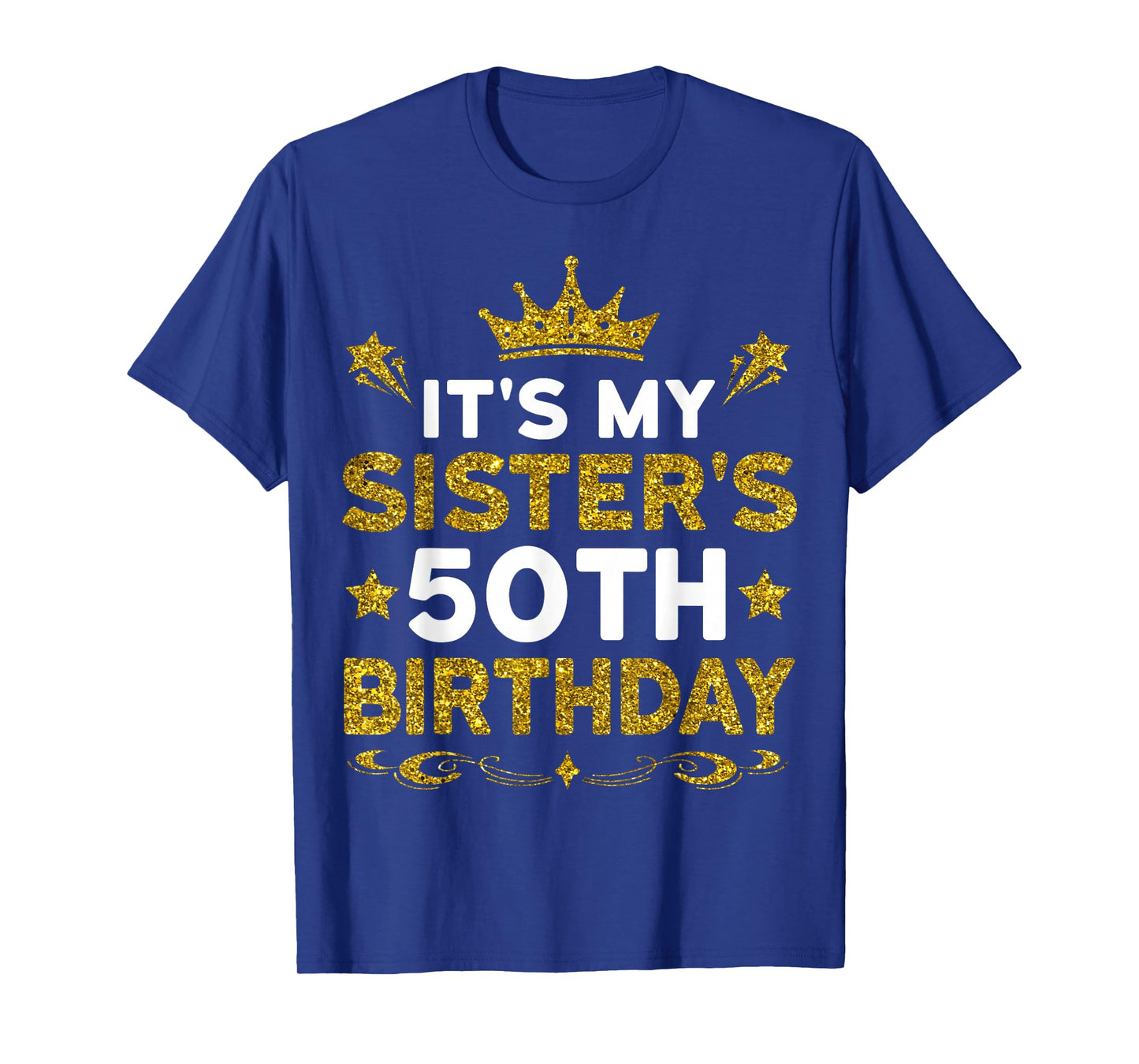 It's My Sister's 50th Birthday Happy Birthday 50 Years Old T-Shirt