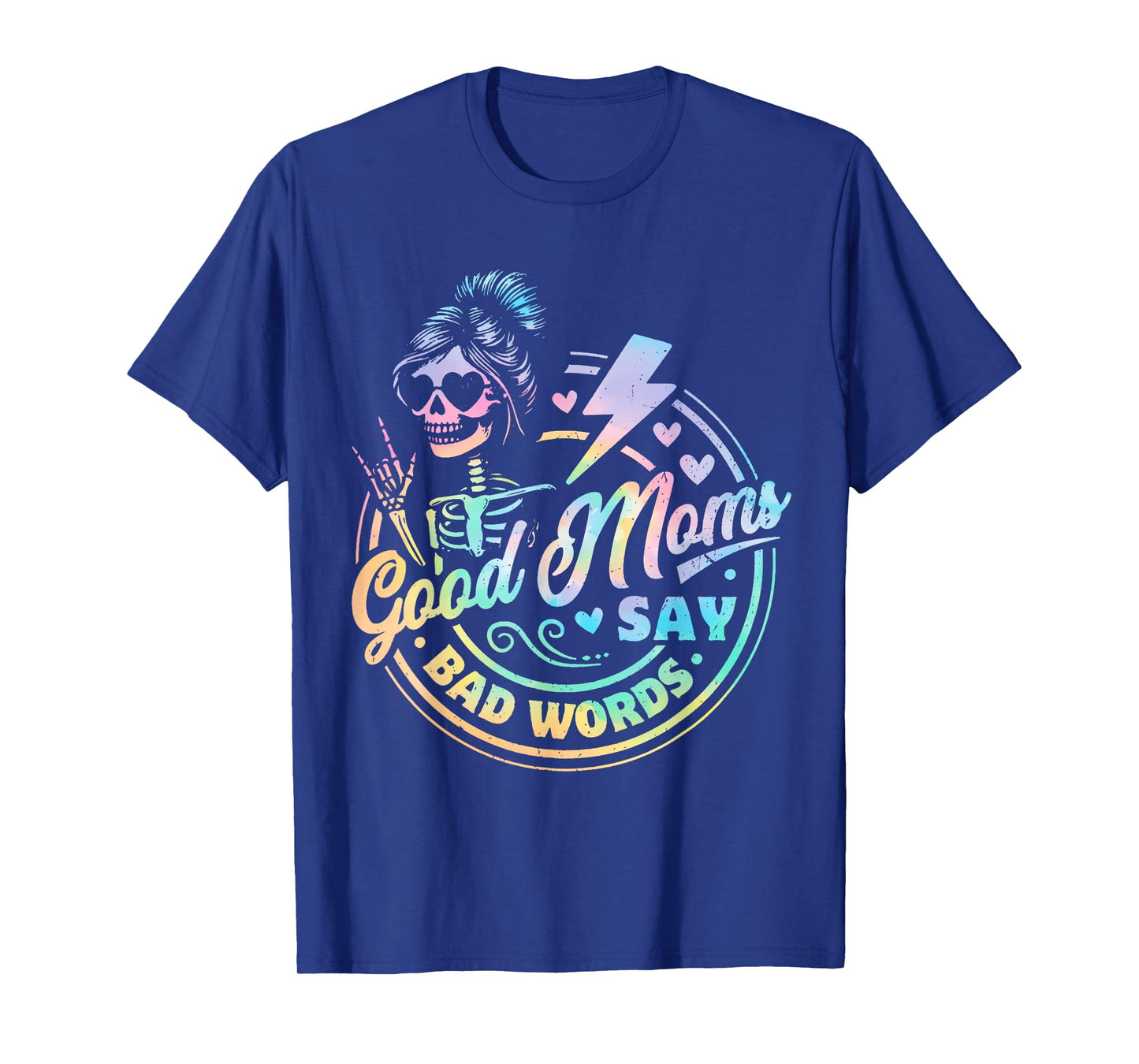 Good Moms Say Bad Words Funny Skeleton Mom Tie Dye T-Shirt