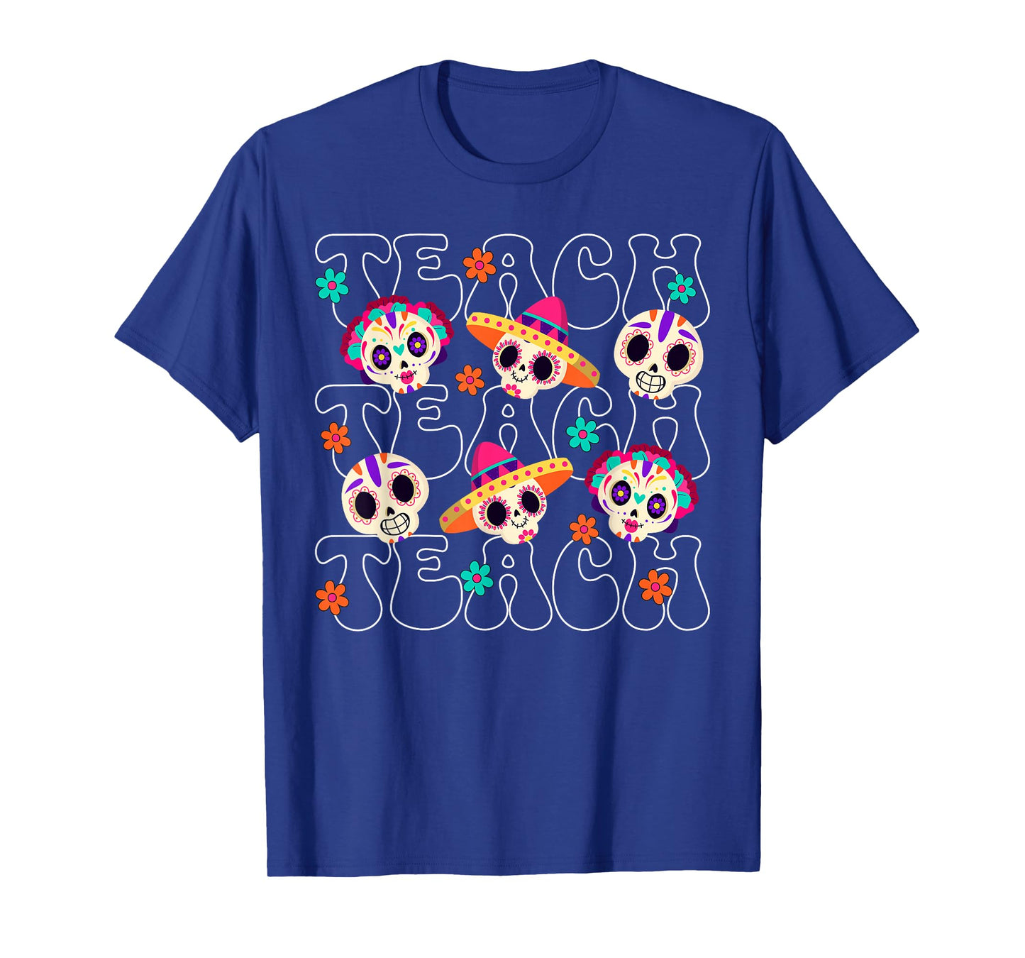Teach Teacher Dia De Los Muertos Day of The Dead Sugar Skull T-Shirt