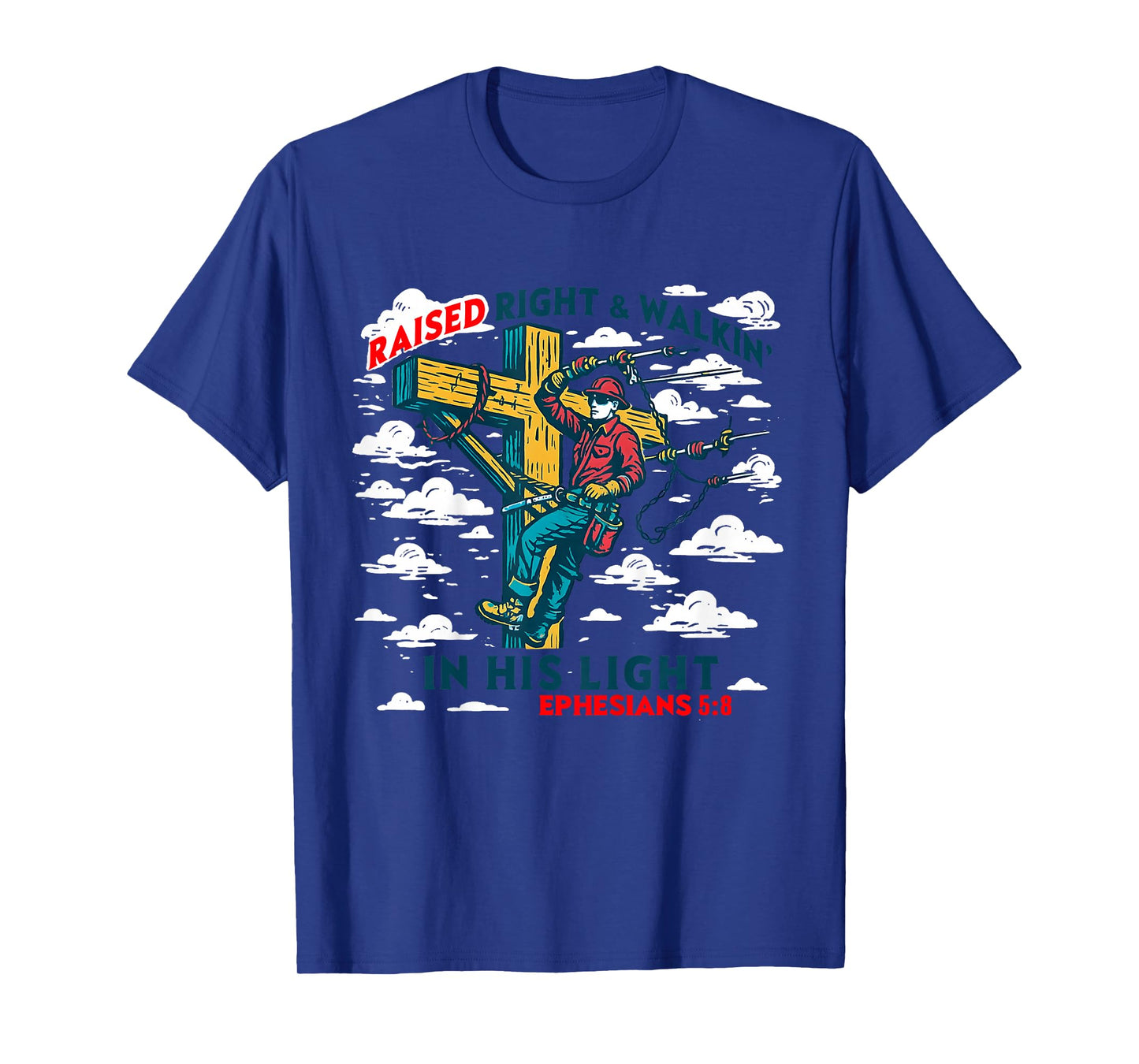 Kids Raised Right and Walkin’ in His Light Lineman Christian T-Shirt