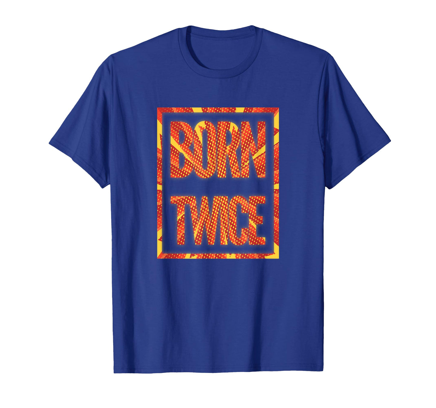 Born Twice Tee Shirt