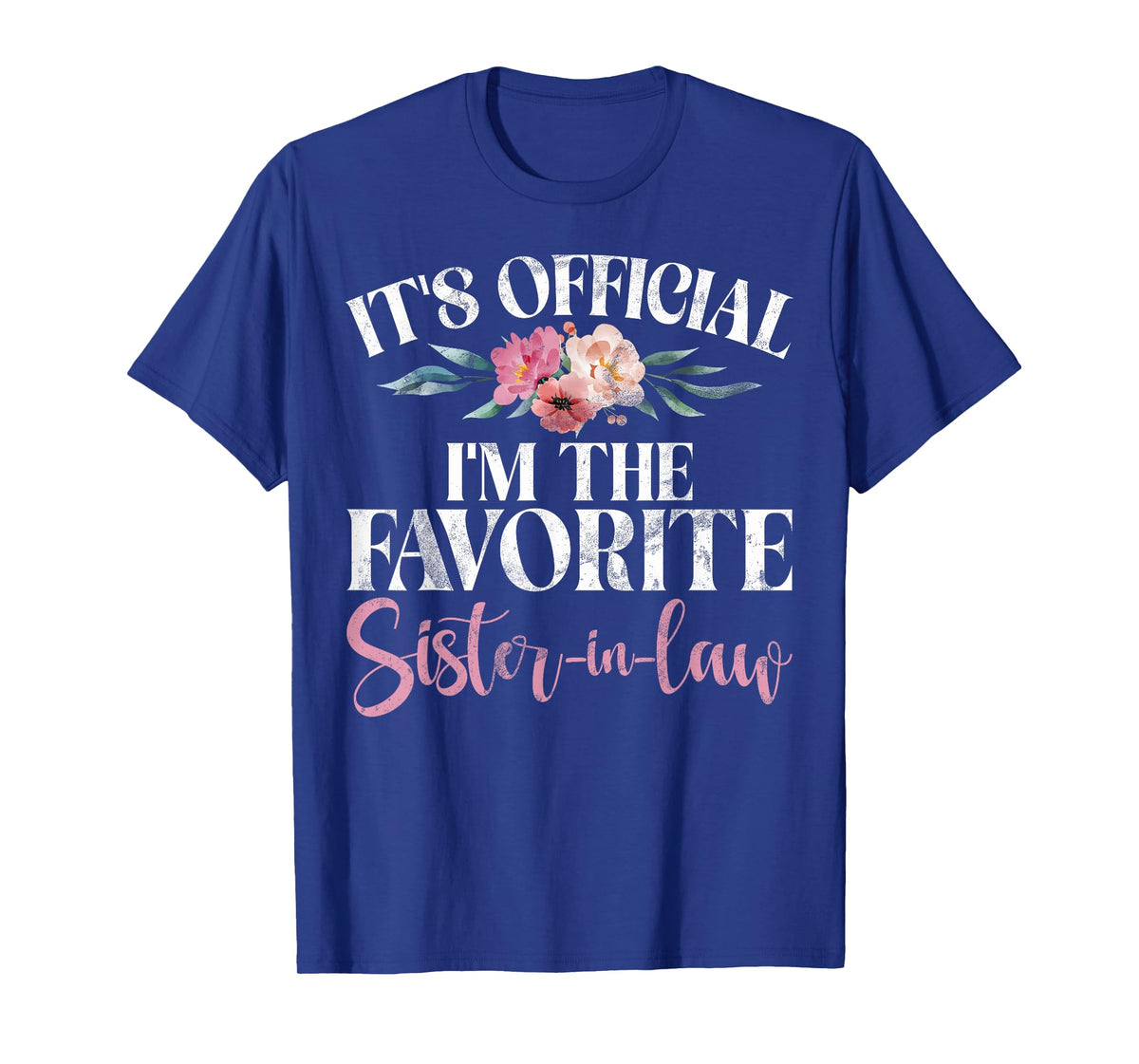 Its official im the favorite Sister in Law T-Shirt