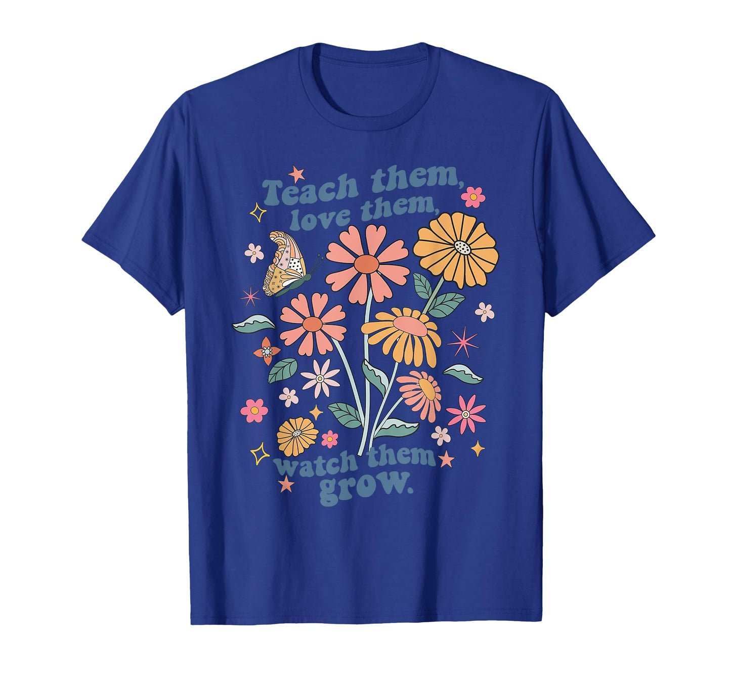 Teach Them Love Them Watch Them Grow Retro Teacher Floral Men Women T-Shirt