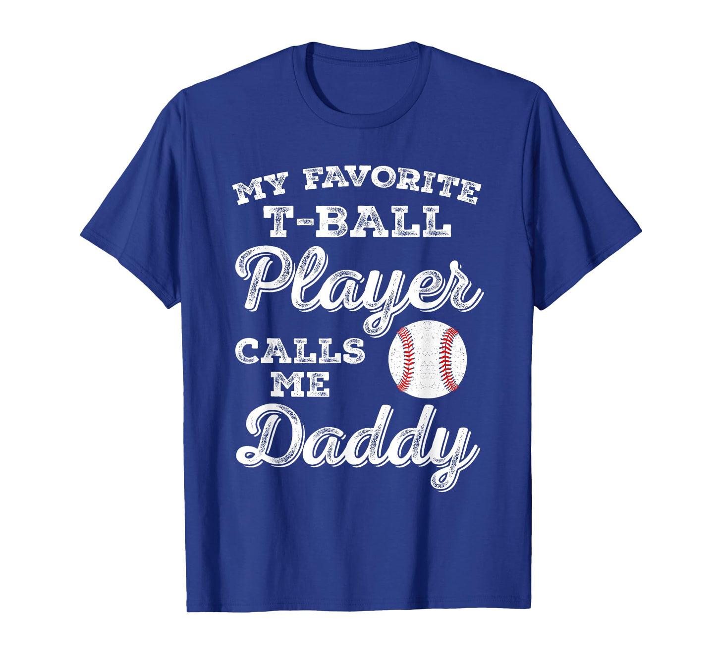 My Favorite T-Ball Player Calls Me Daddy Tee Ball Dad T-Shirt