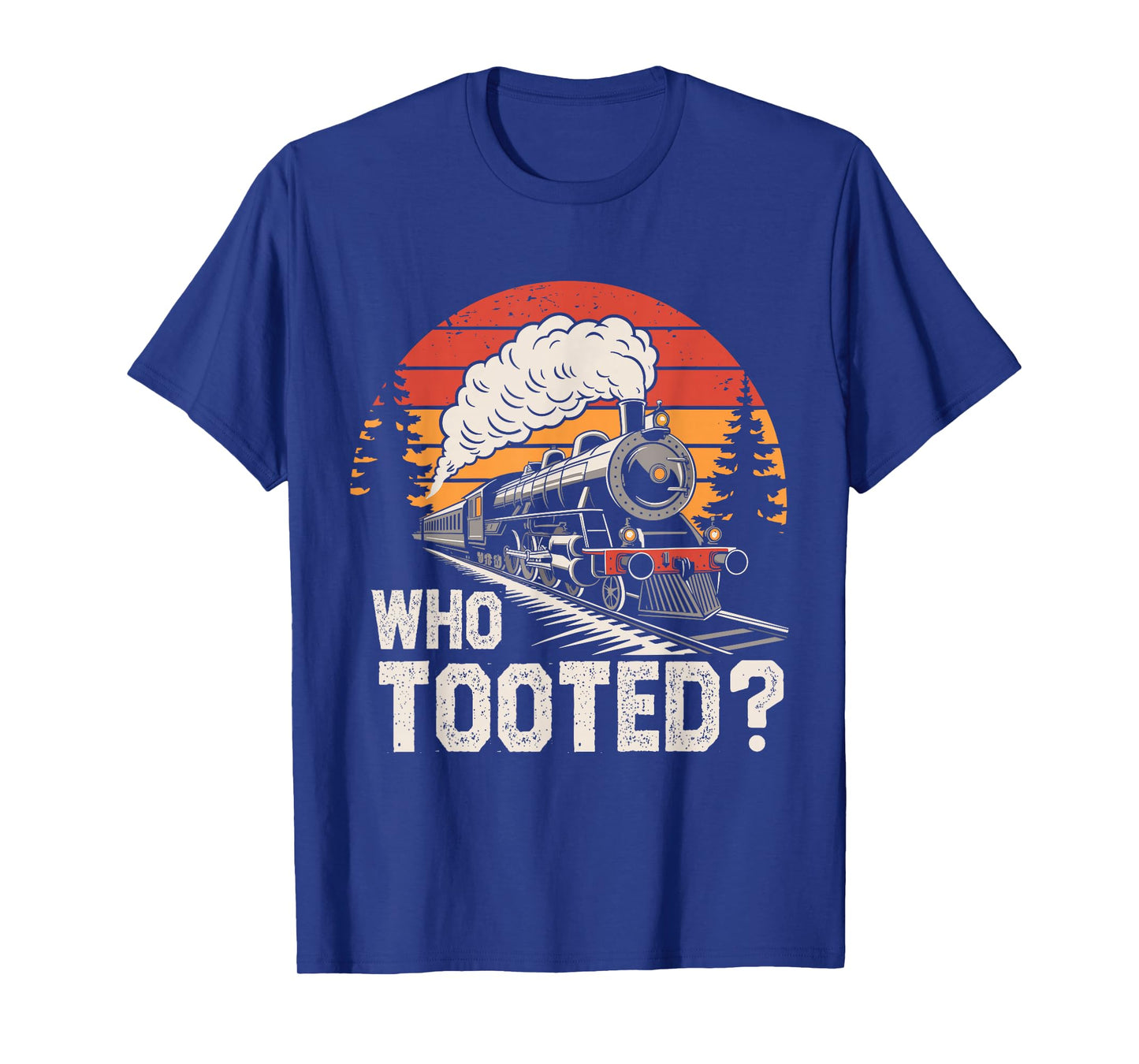Who Tooted Train Lover Collector Railroad Boys Men Women kid T-Shirt