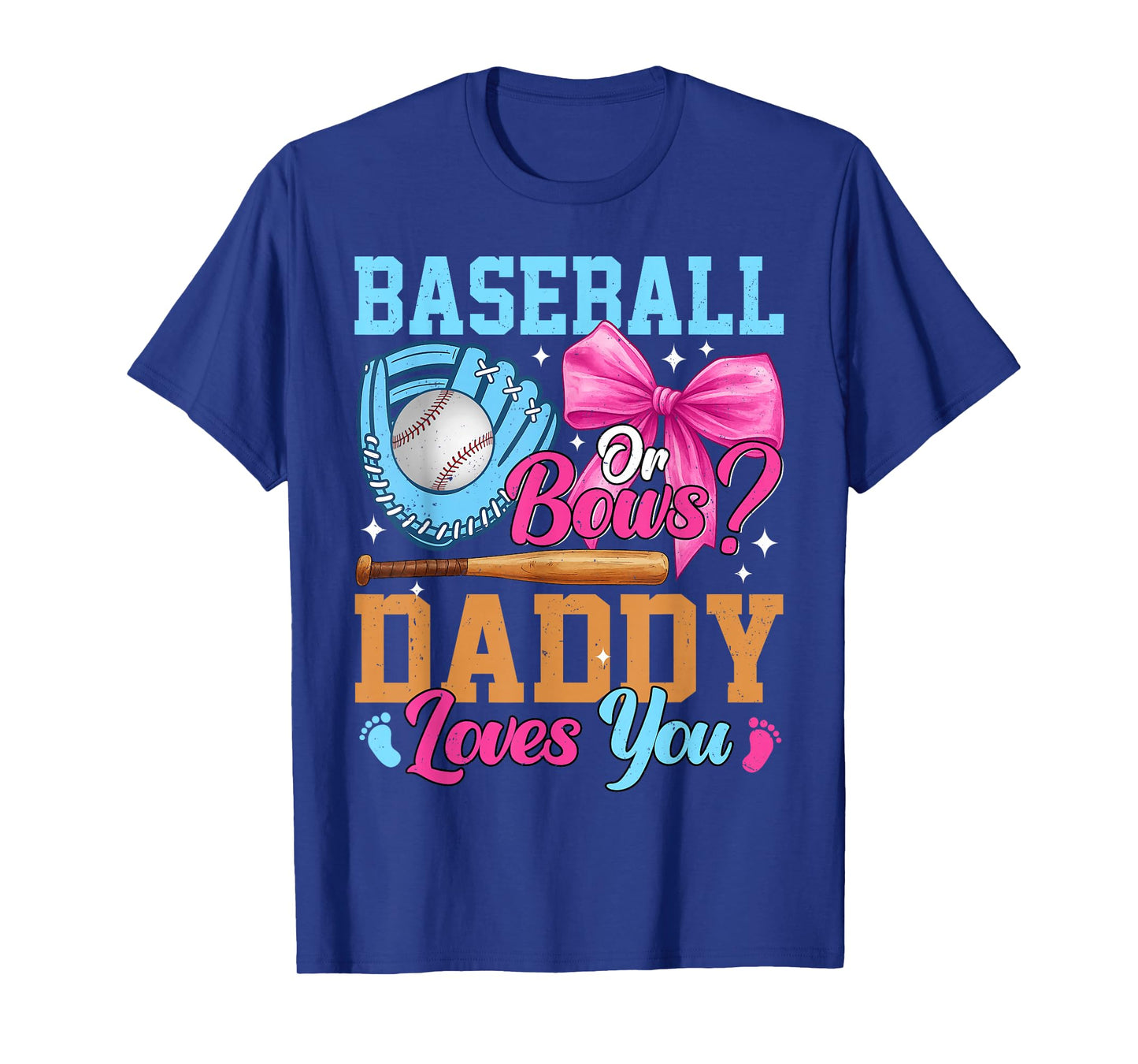 Baseball Or Bows Your Daddy Loves You Gender Reveal T-Shirt