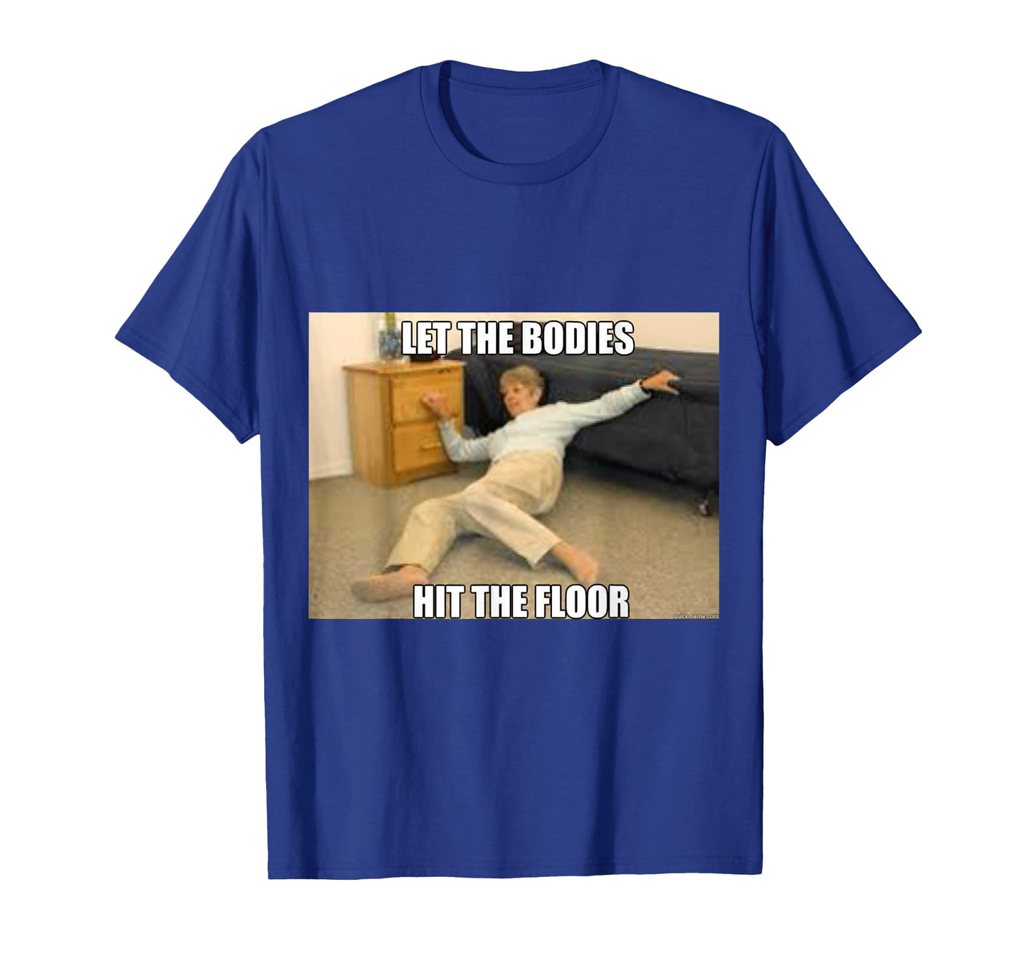 LET THE BODIES HIT THE FLOOR WORKOUT TSHIRT T-Shirt