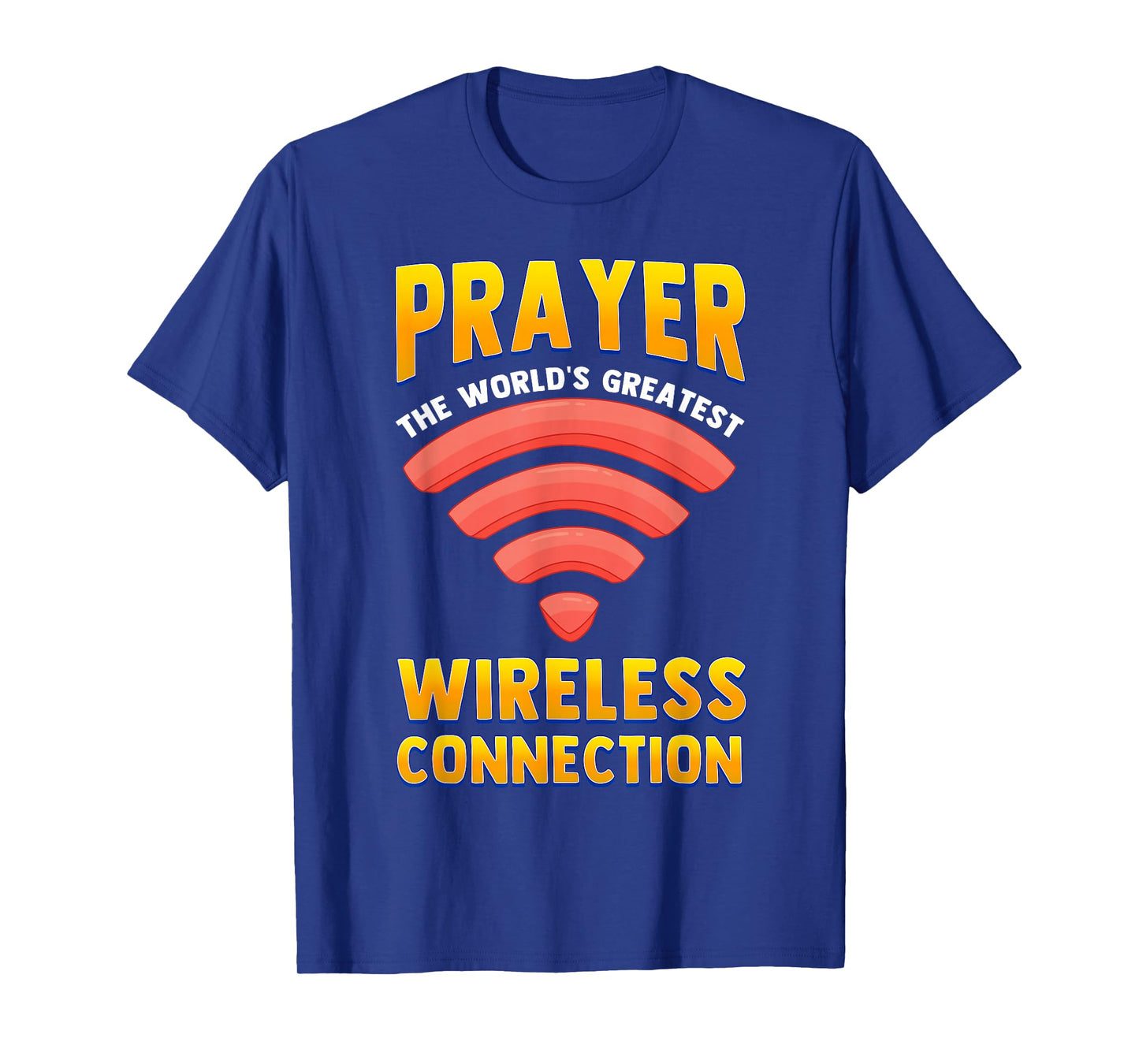 Prayer World's Greatest Wireless Connection Funny Christian T-Shirt