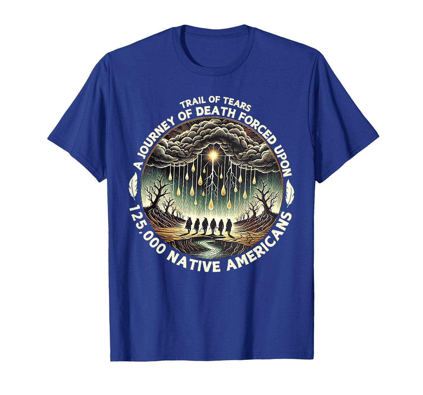 Trail Of Tears A Journey Of Death Forced Upon 125,000 Native T-Shirt