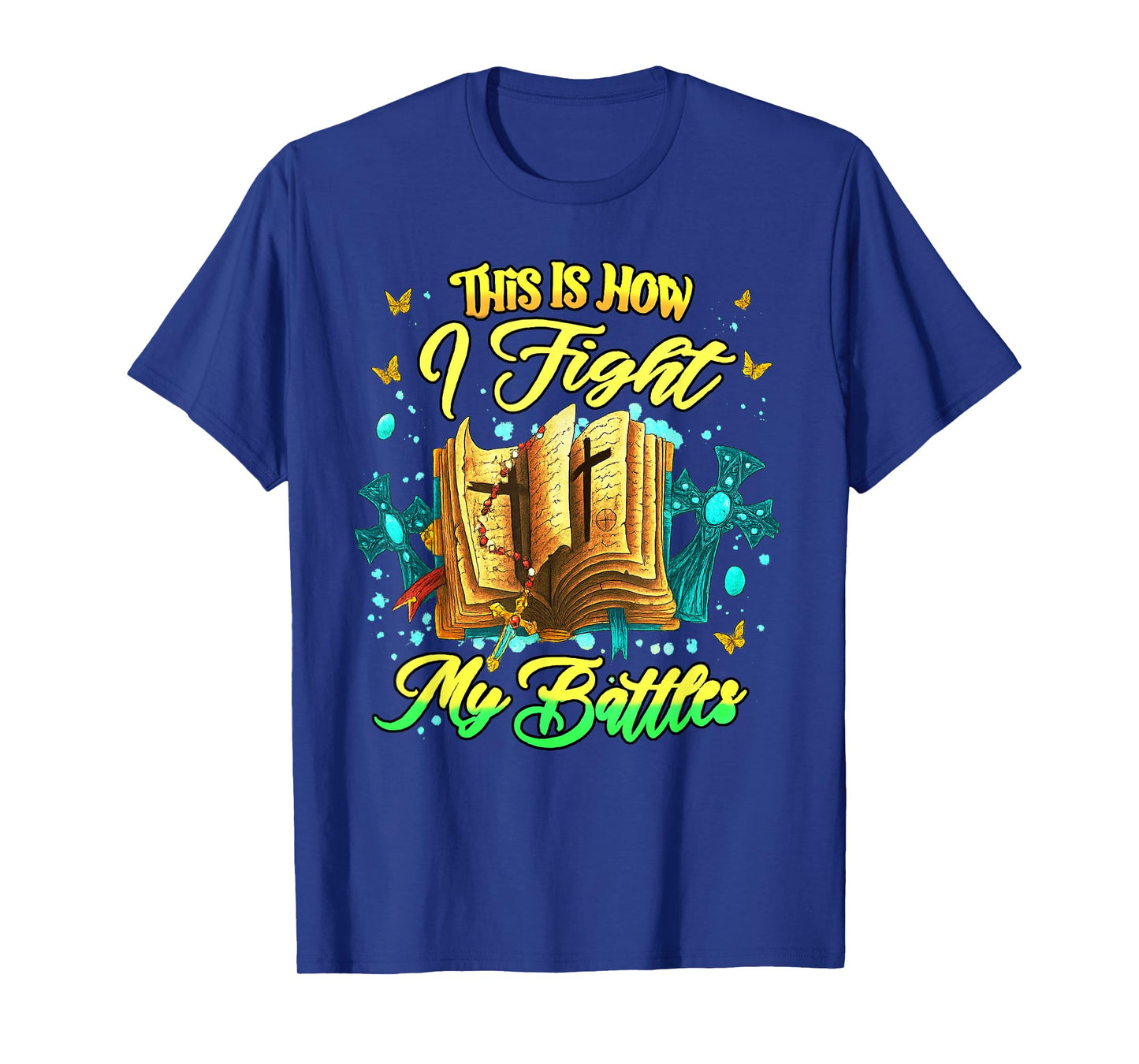 This is How I Fight My Battles Inspirational Christian T-Shirt
