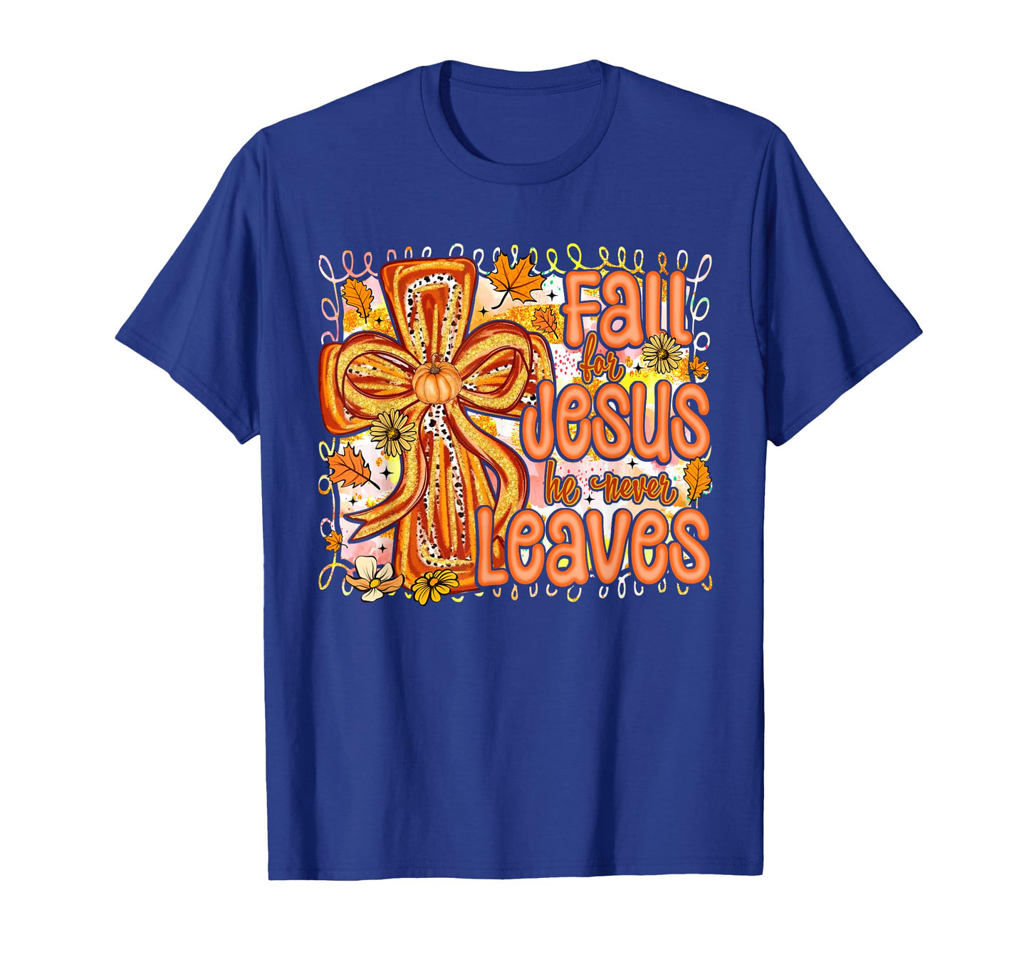 Fall for Jesus He Never Leaves Christian Faith Cross Pumpkin T-Shirt