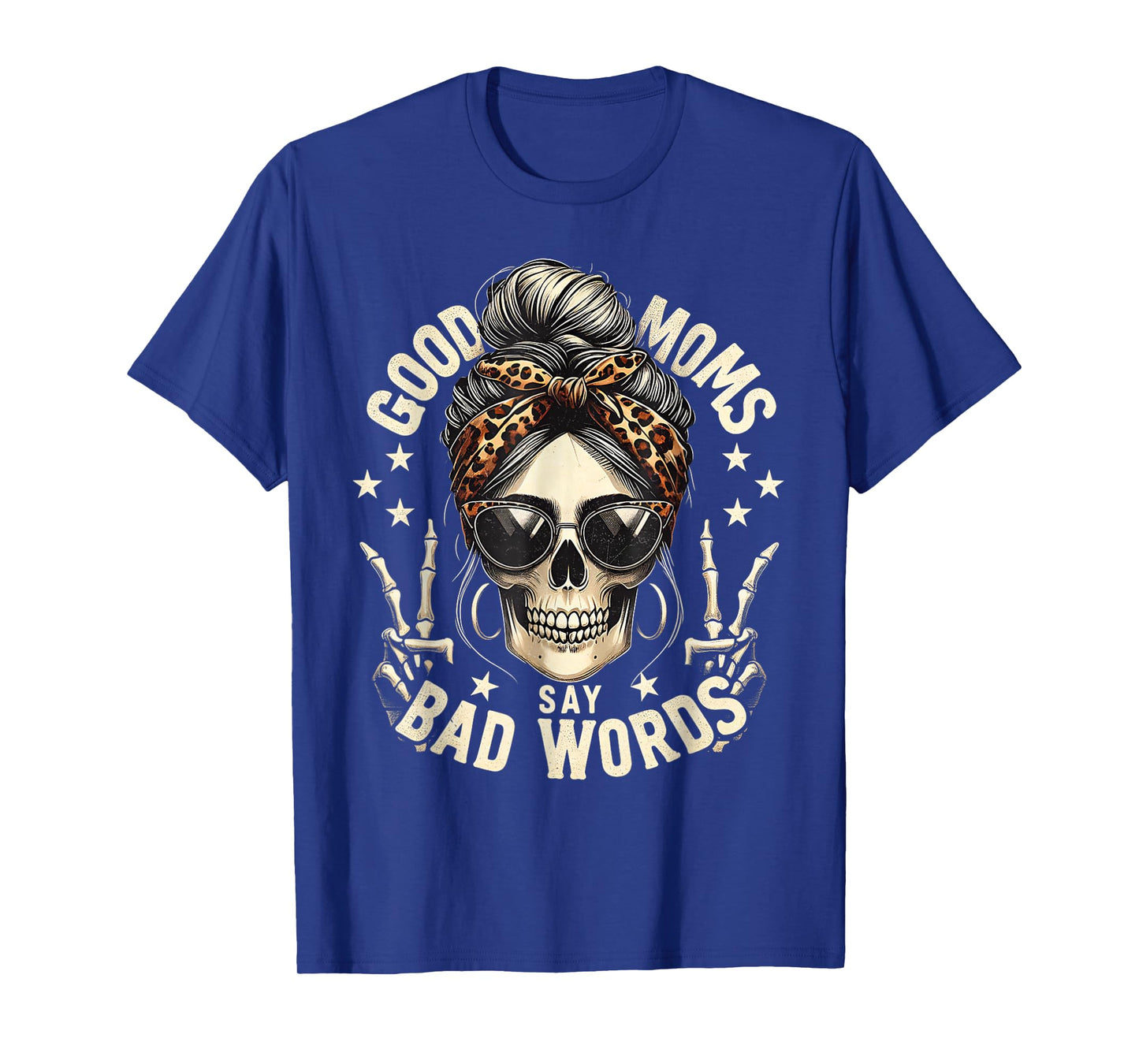 Good Moms Say Bad Words Funny Messy Bun Mom Skeleton Leopard T-Shirt