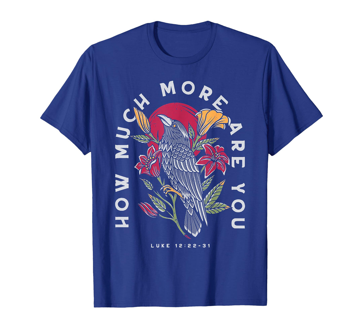 Ravens And Lilies How Much More Are You T-Shirt
