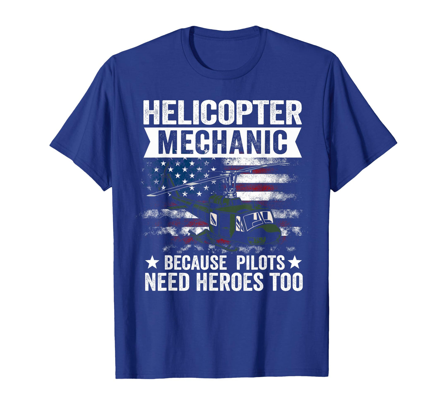 Helicopter Mechanic Because Pilots Need Heroes Too T-Shirt