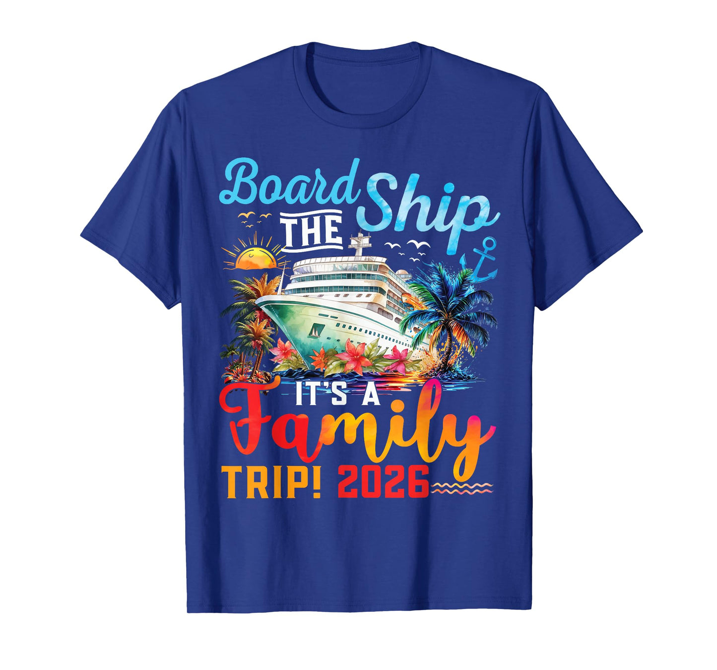 Board The Ship It's A Family Trip 2026 Group Matching Cruise T-Shirt