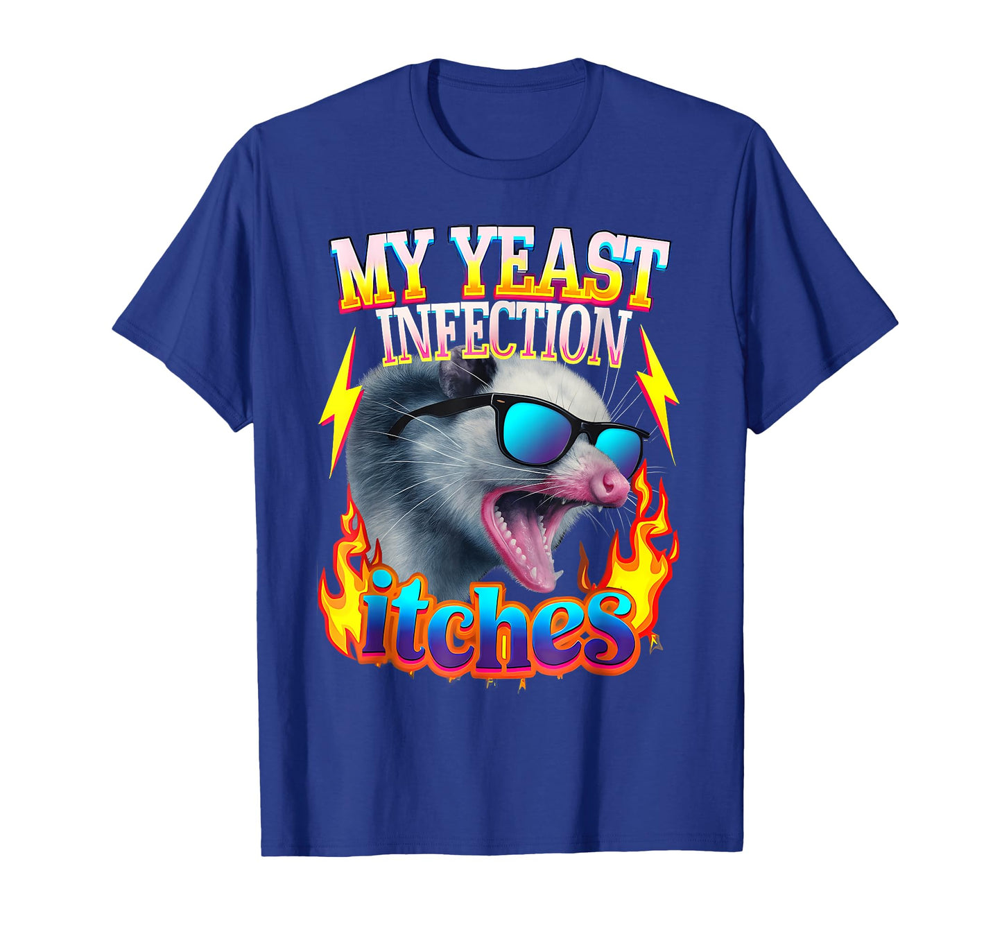 Inappropriate My Yeast Infection Itches Humor Joke Women Men T-Shirt