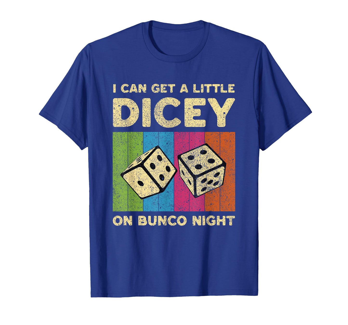 I Can Get A Little Dicey On Bunco Night Vintage Bunco T-Shirt