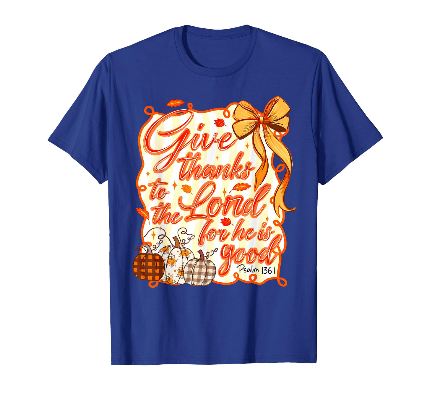 Give Thanks to The Lord Fall Pumpkin Thanksgiving Christian T-Shirt