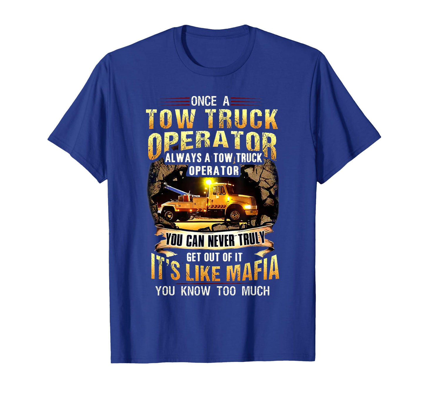 Once A Tow Truck Operator Always A Tow Truck Operator T-Shirt