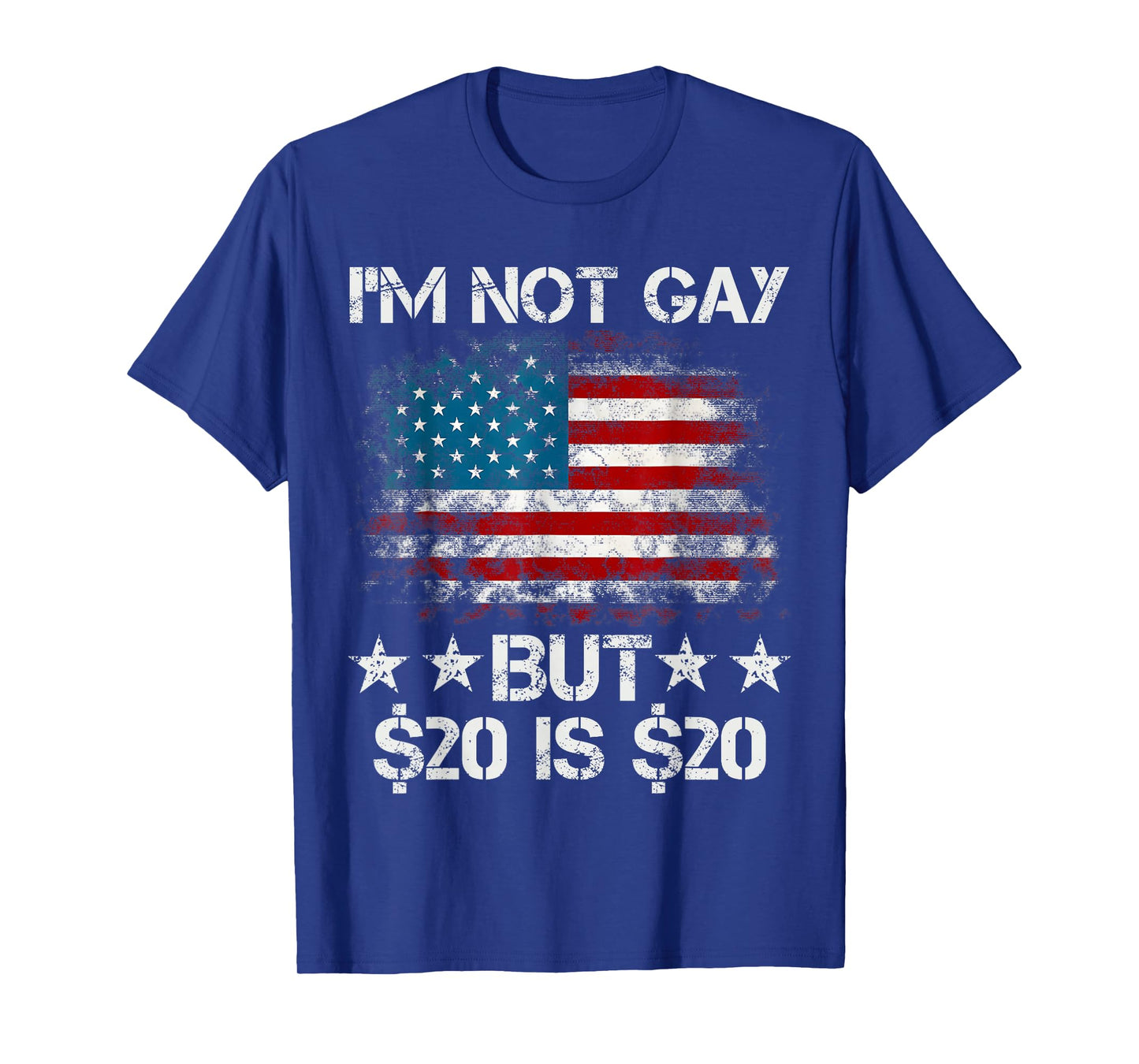 Iβm Not Gay But $20 is $20 American Flag Funny Meme For Men T-Shirt