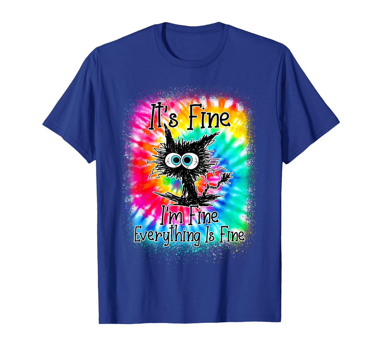 It's Fine I'm Fine Everything Is Fine Funny Cat Tie Dye T-Shirt for Men Women