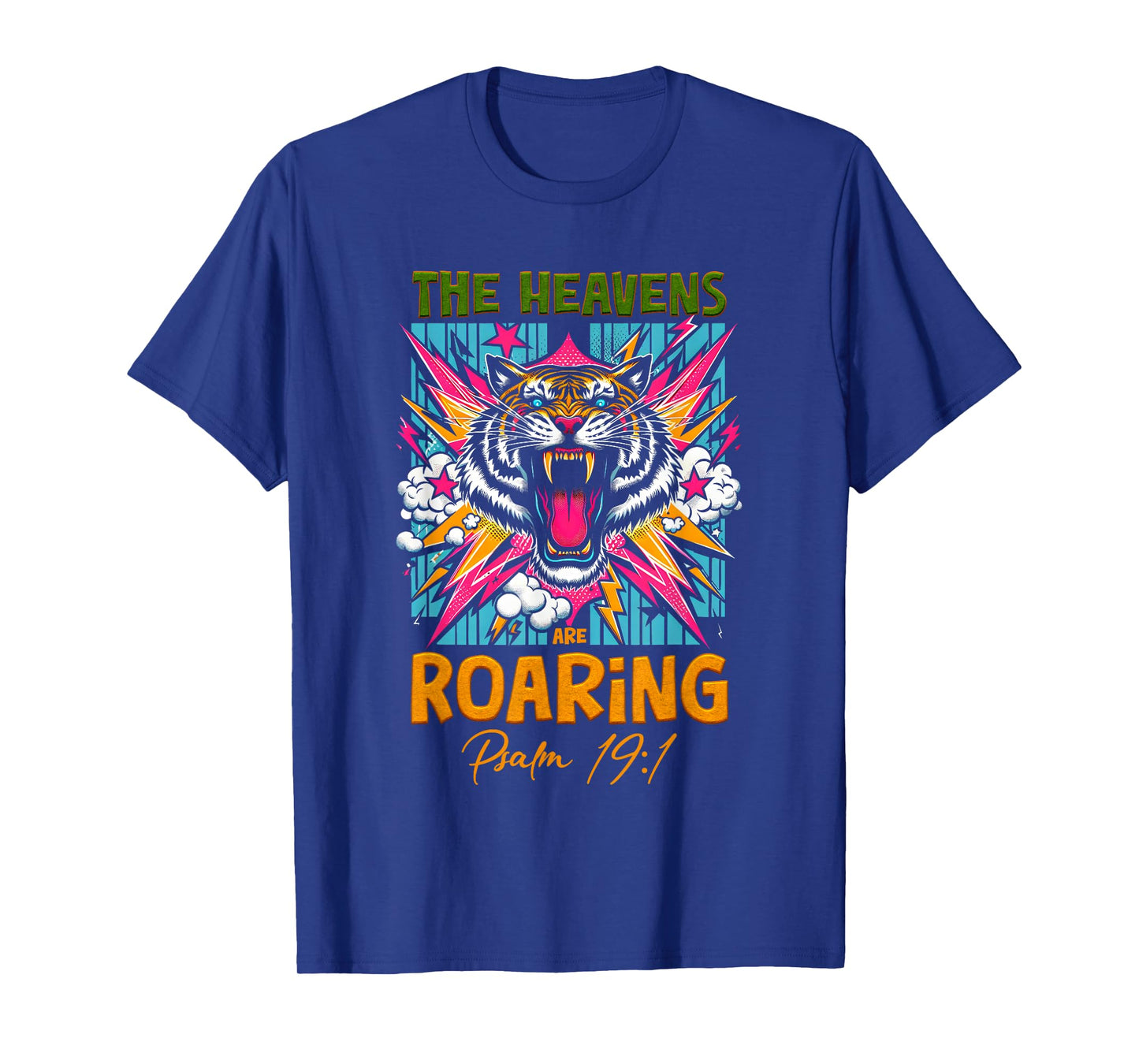 The Heaven re Roaring Psalm 19 1 Christian Faith Tiger T-Shirt