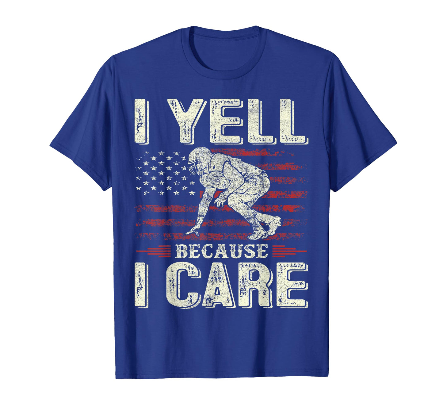 I Yell Because I Care Football Dad Funny US Flag Fathers Day T-Shirt