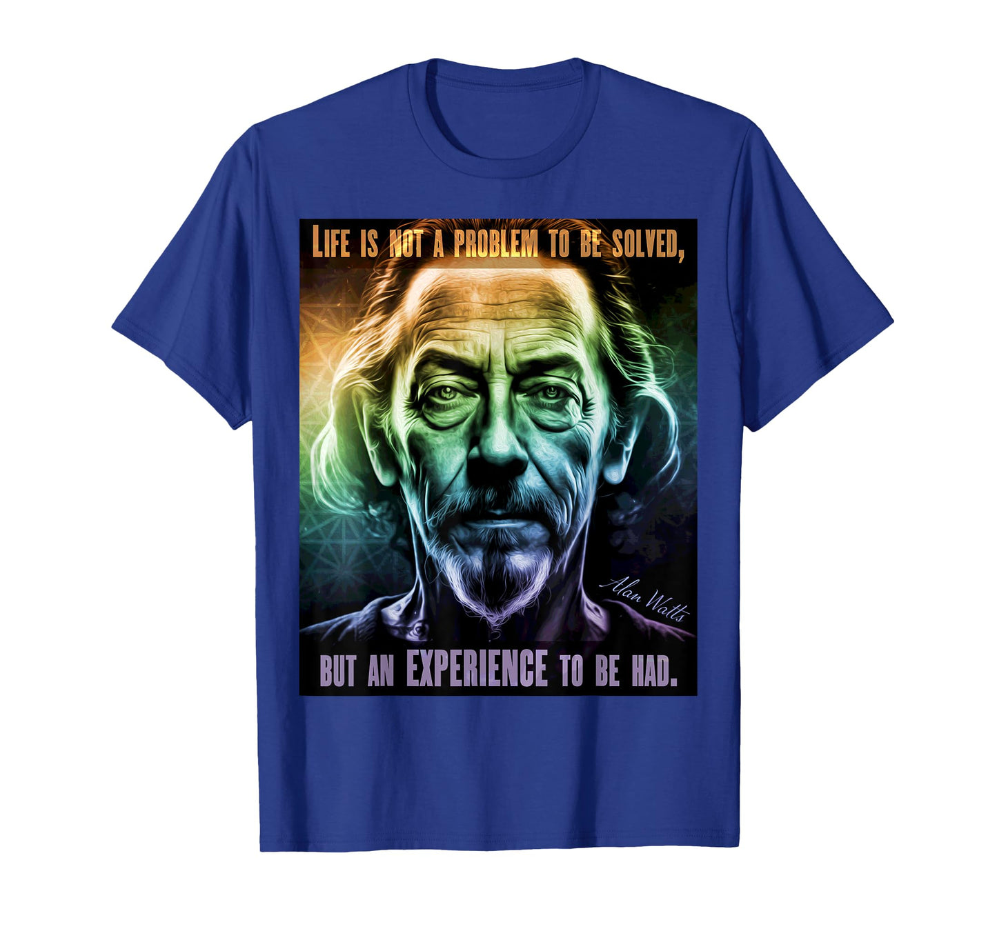 Alan Watts Quote Life Is Not A Problem To be Solved Saying T-Shirt