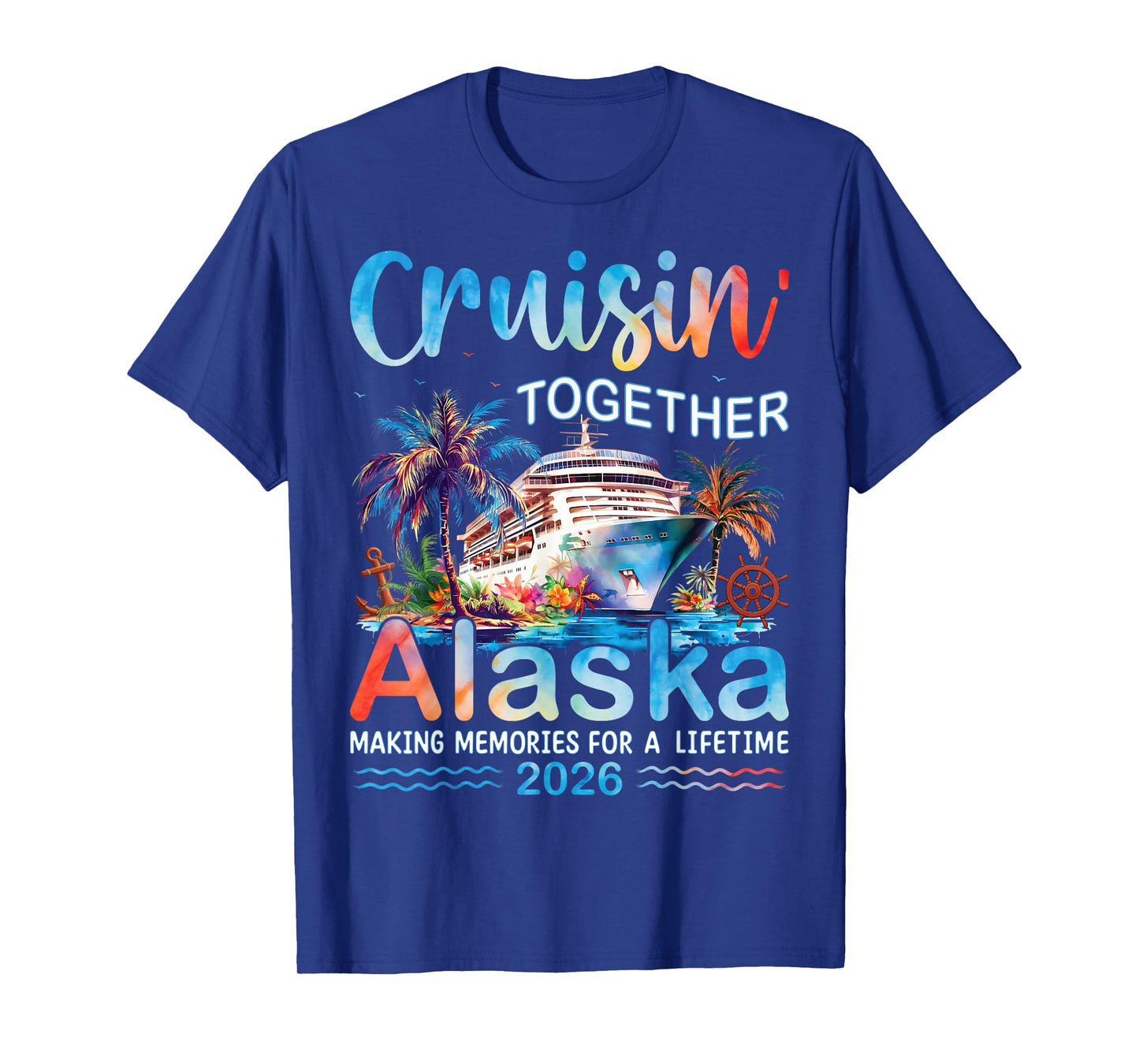 Cruisin' Together Alaska 2026 Family Vacation Cruise T-Shirt