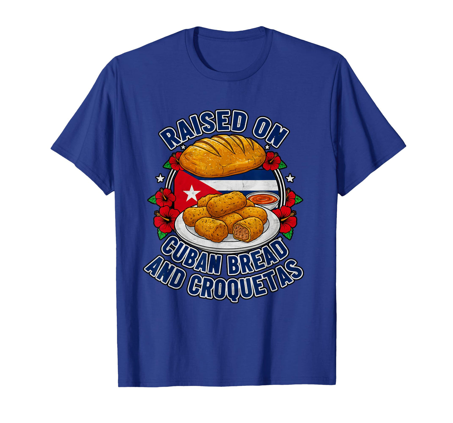 Raised On Cuban Bread and Croquetas Cuba Cuban T-Shirt